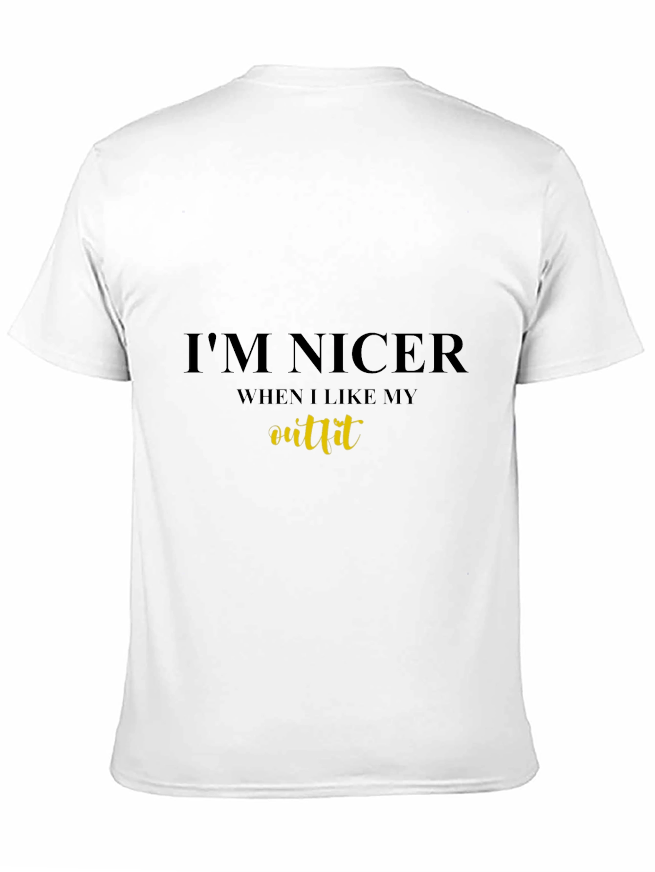 Im Nicer When I Like My Outfit Black Tee