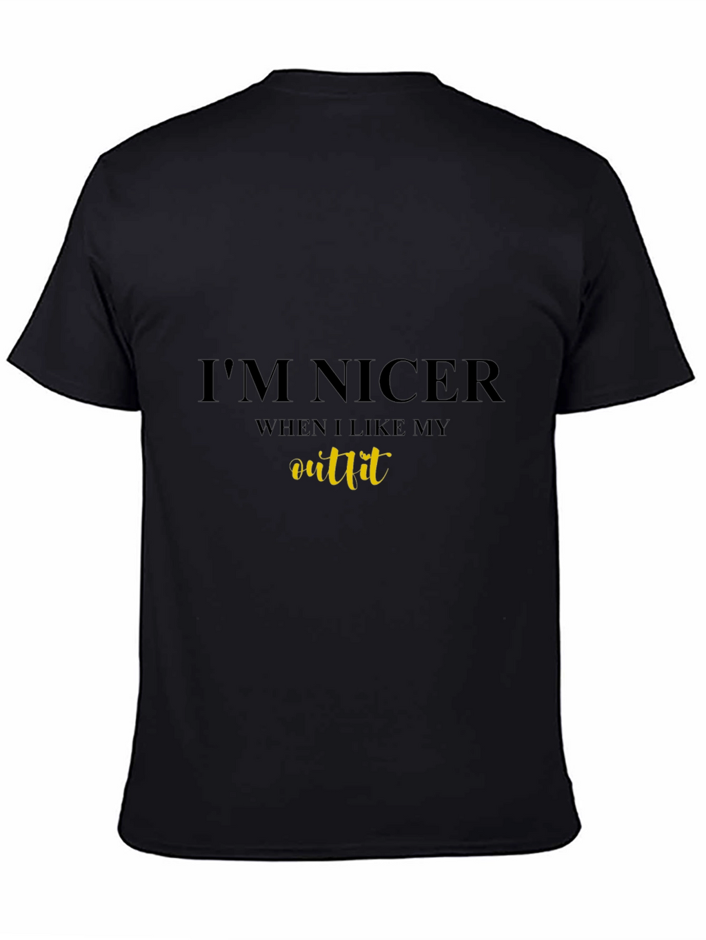 Im Nicer When I Like My Outfit Black Tee
