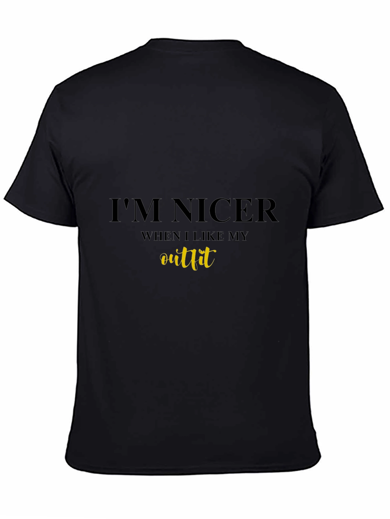 Im Nicer When I Like My Outfit Black Tee