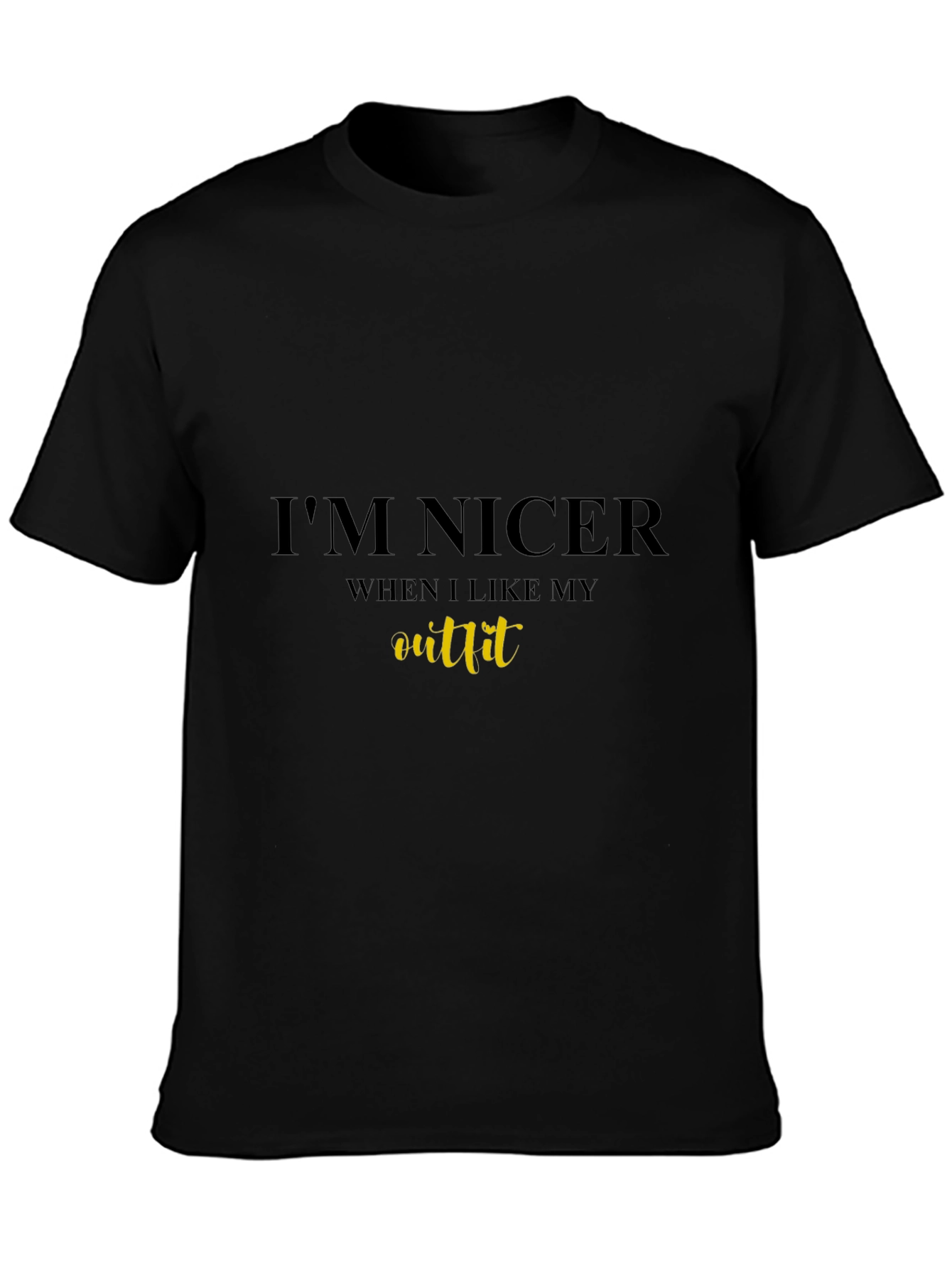 Im Nicer When I Like My Outfit Black Tee