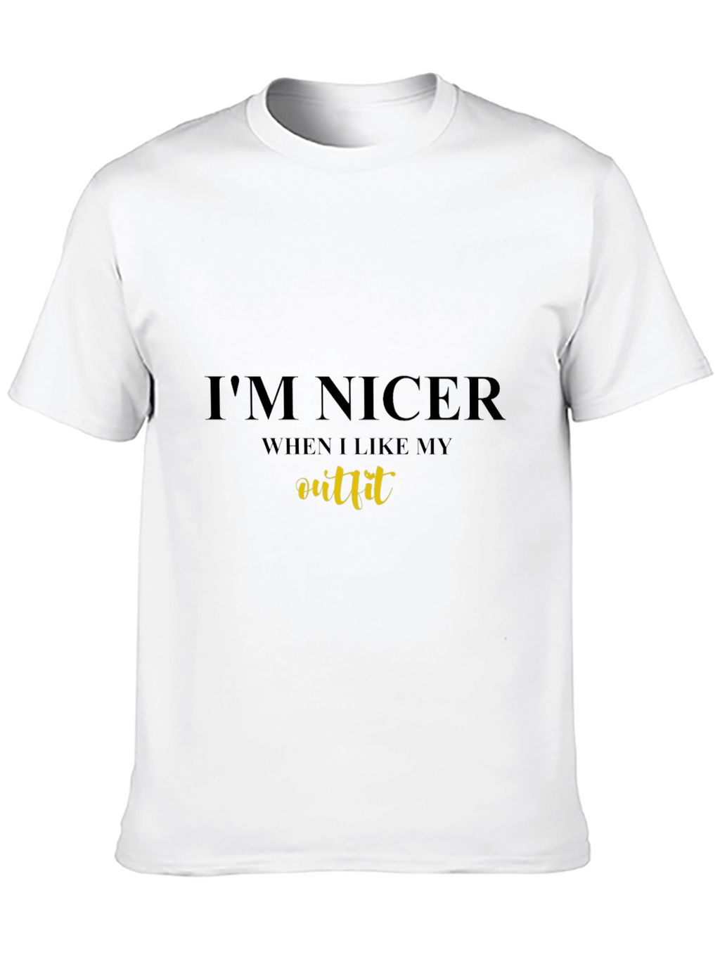Im Nicer When I Like My Outfit Black Tee