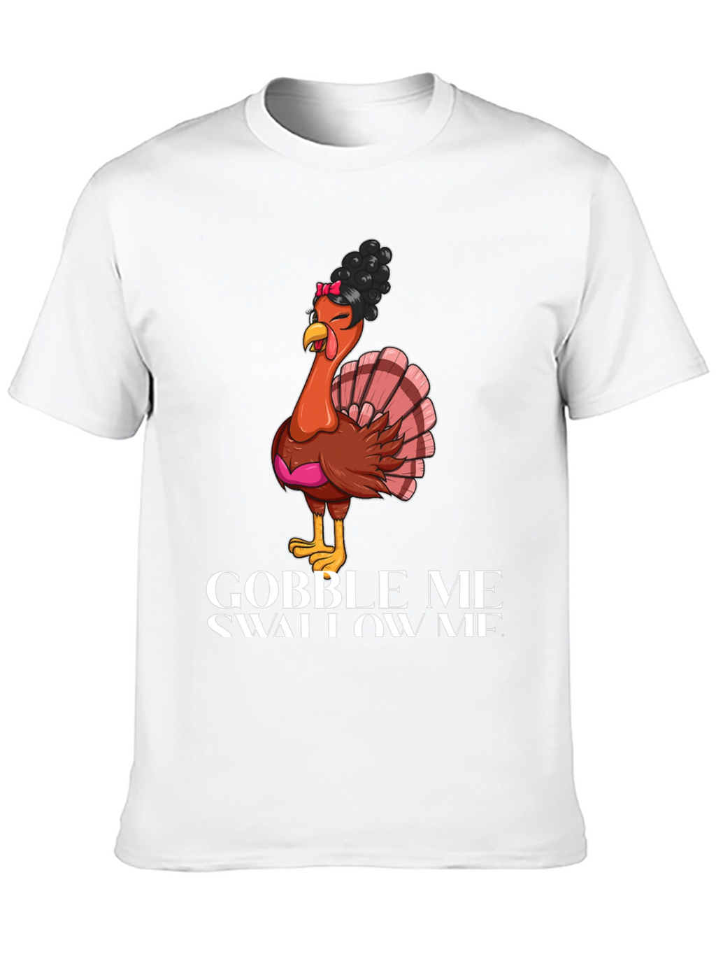 Gobble Me Swallow Me Thanksgiving T-Shirt