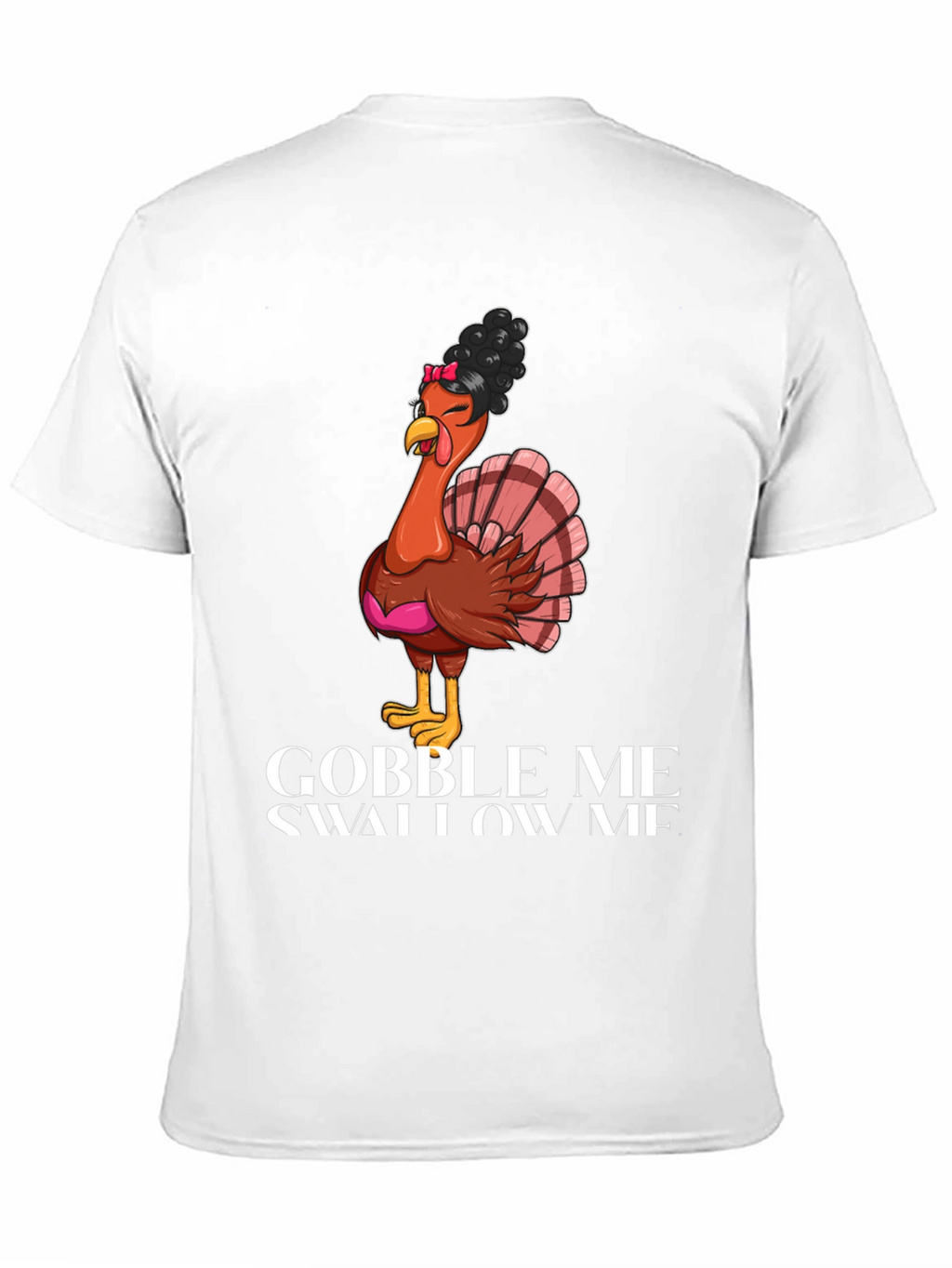 Gobble Me Swallow Me Thanksgiving T-Shirt