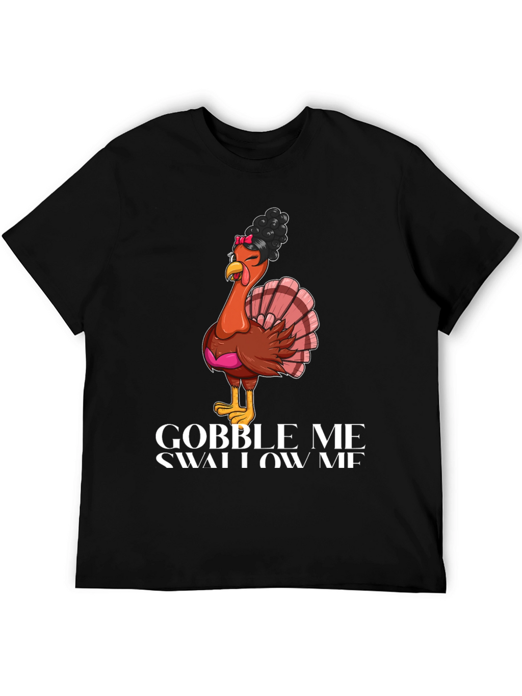Gobble Me Swallow Me Thanksgiving T-Shirt