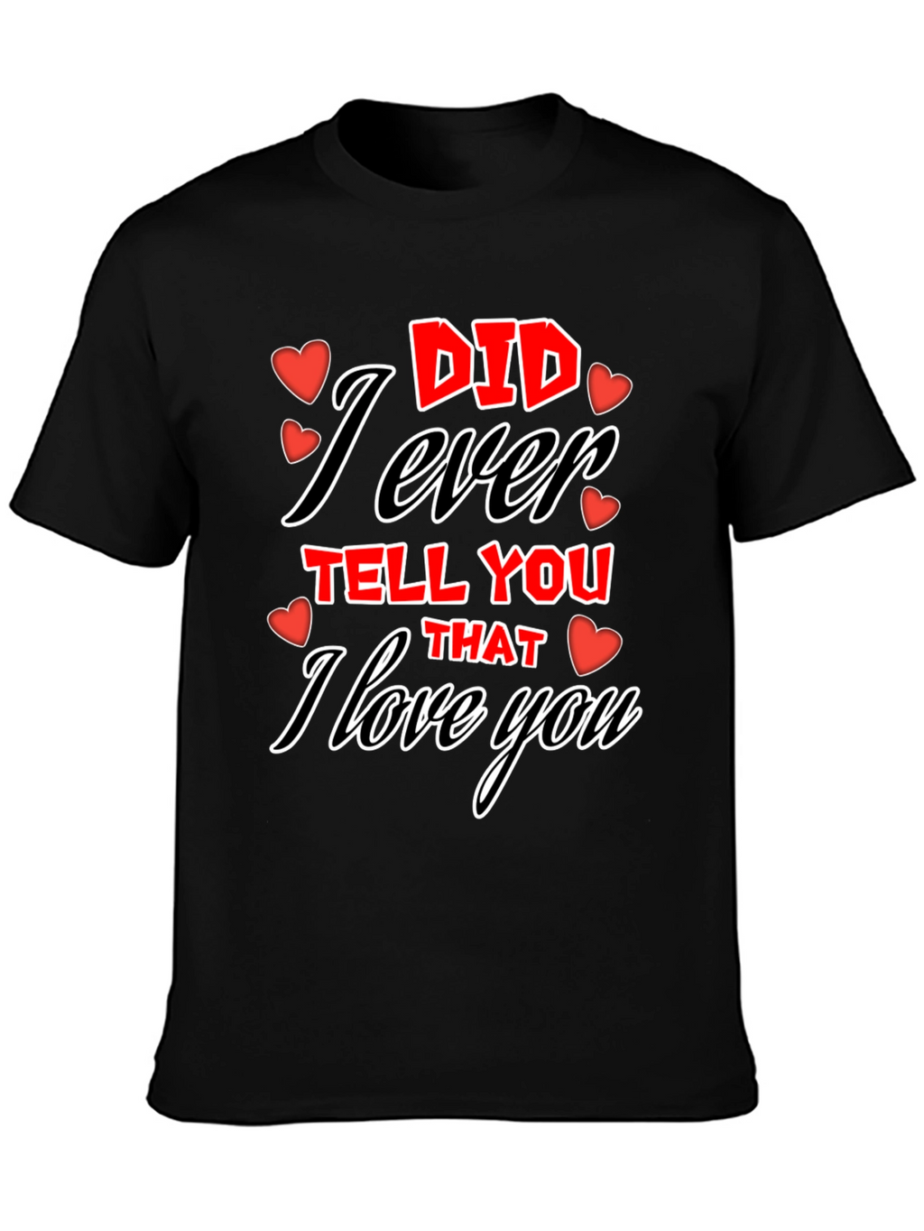 I Love You Graphic Tee - Valentines Day T-Shirt