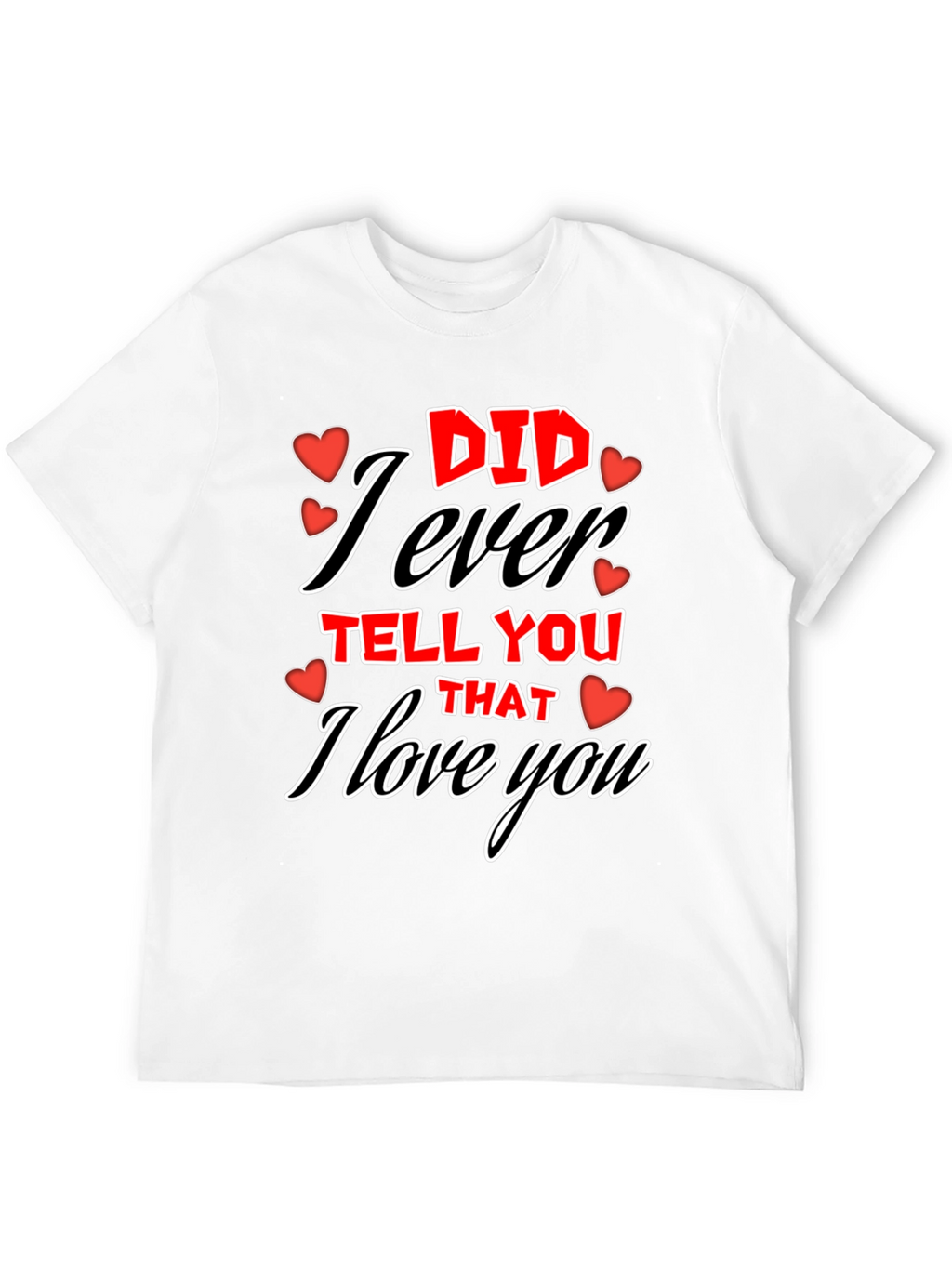 I Love You Graphic Tee - Valentines Day T-Shirt