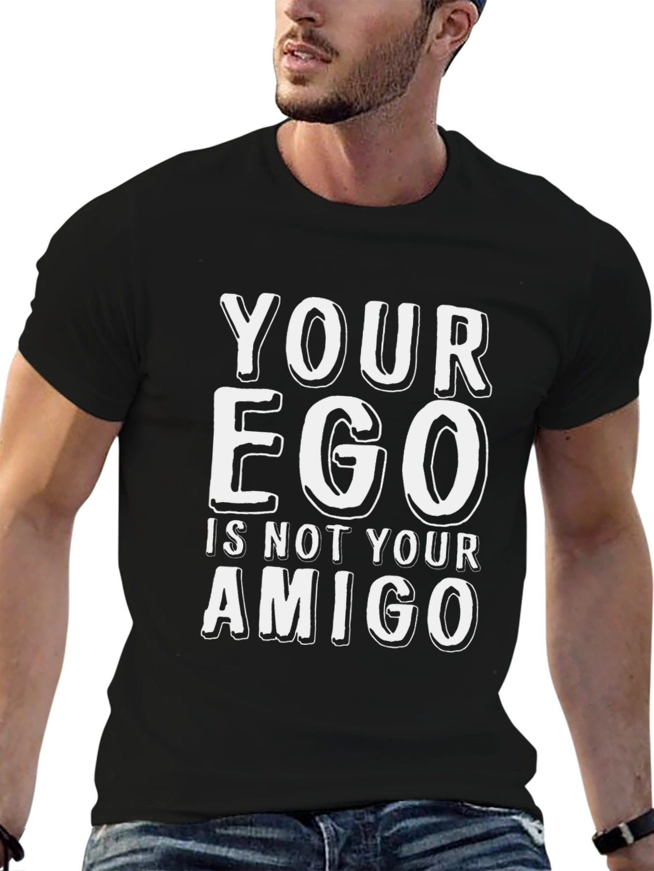 Your Ego Is Not Your Amigo T-Shirt