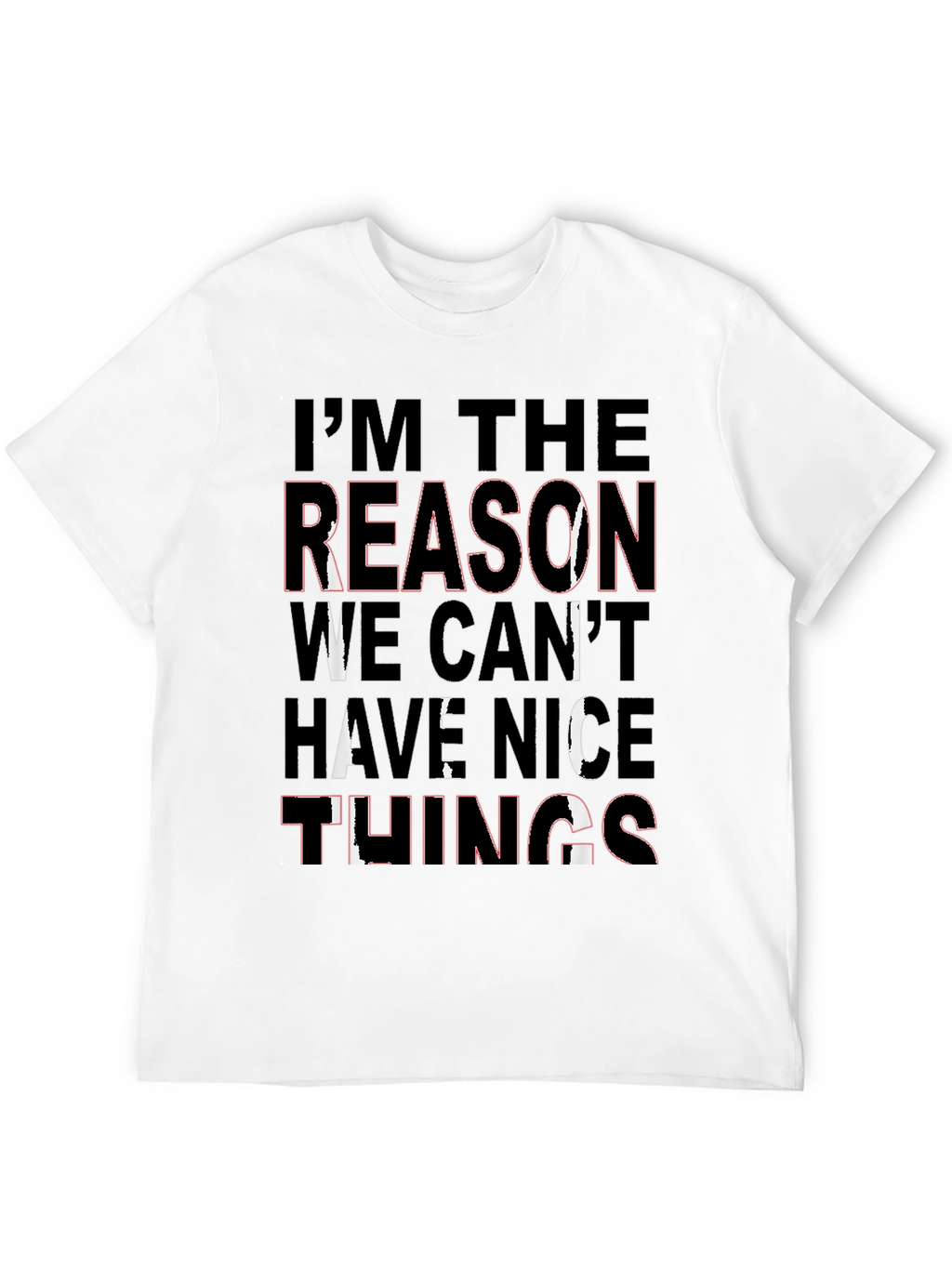 Im the Reason T-Shirt