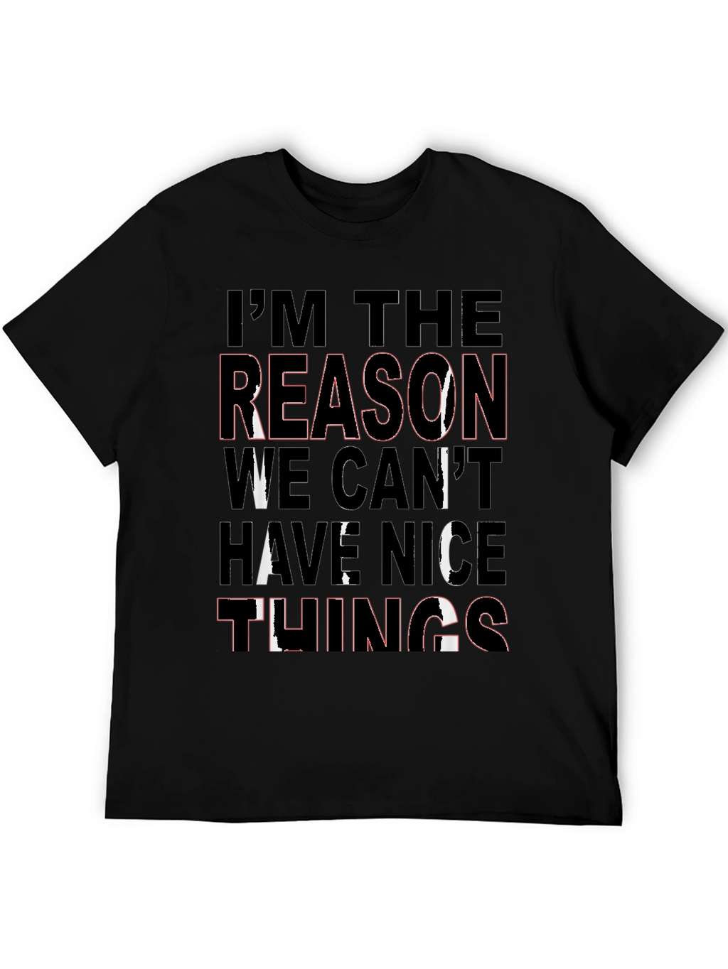 Im the Reason T-Shirt