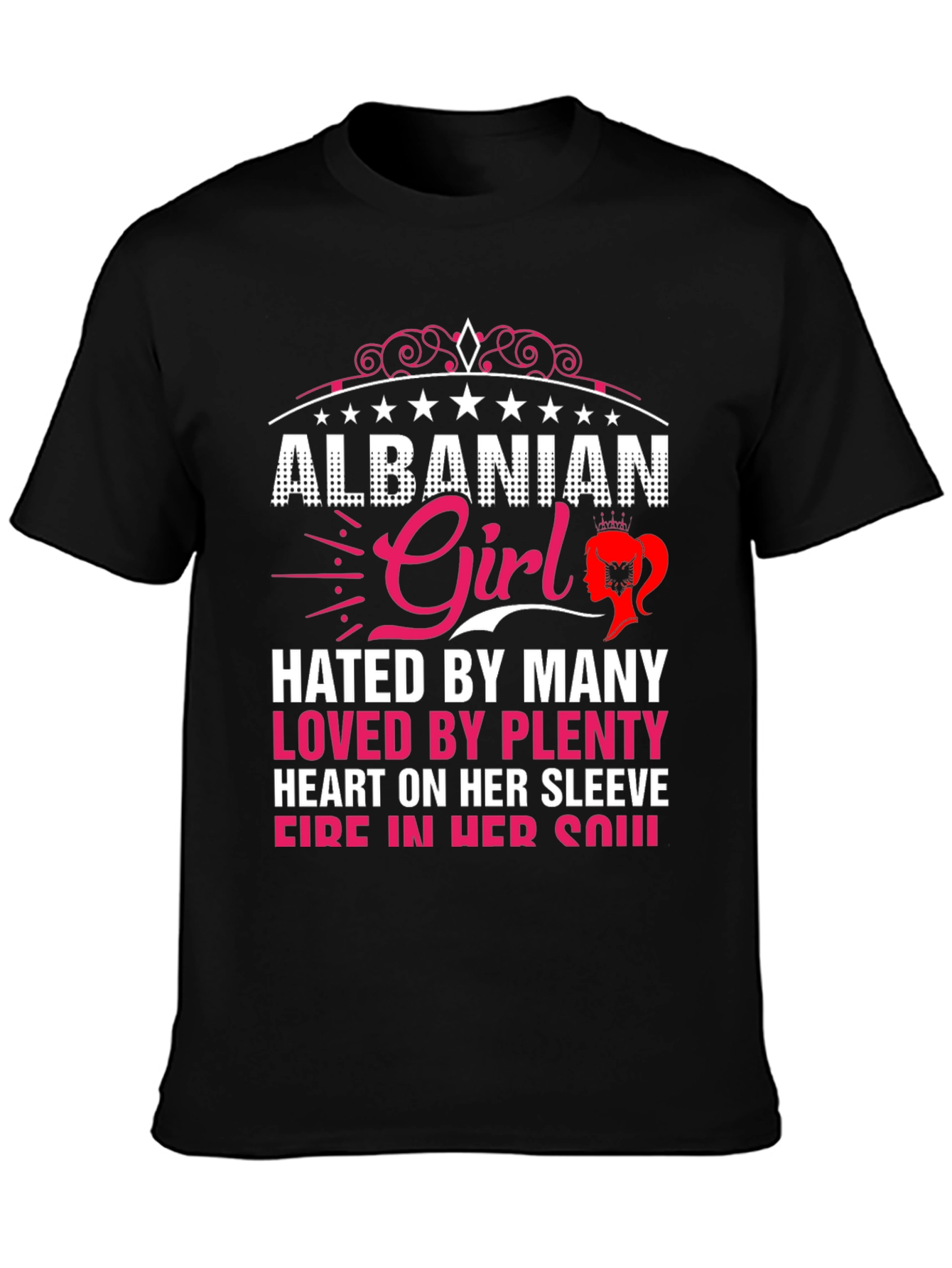 Albanian Girl T-Shirt - Hated by Many Loved by Plenty