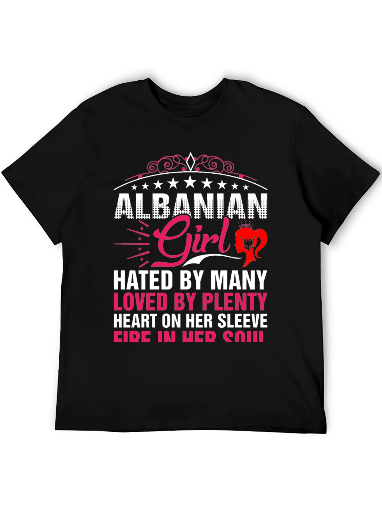 Albanian Girl T-Shirt - Hated by Many Loved by Plenty