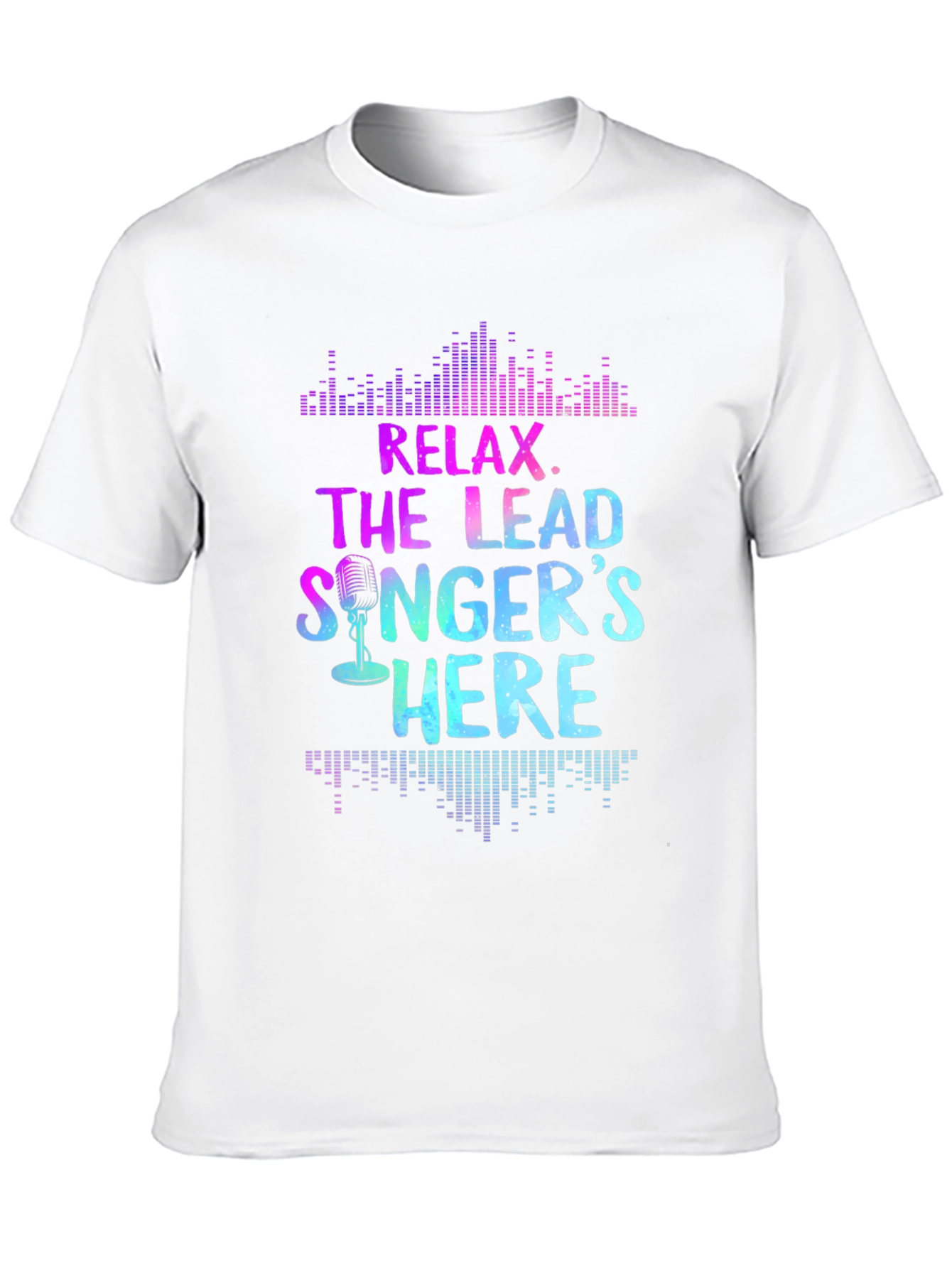 Relax the Lead Singers Here T-Shirt