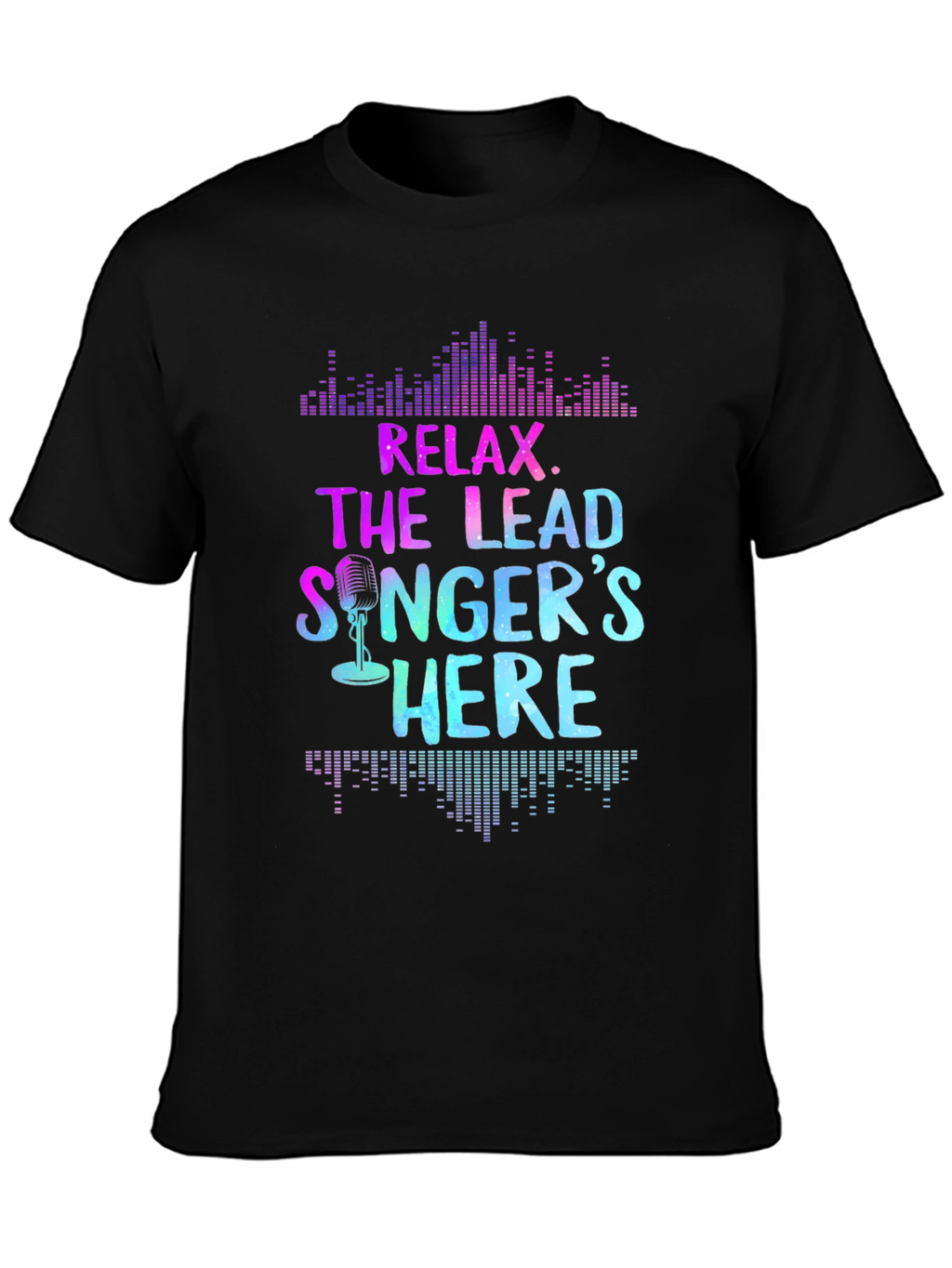 Relax the Lead Singers Here T-Shirt