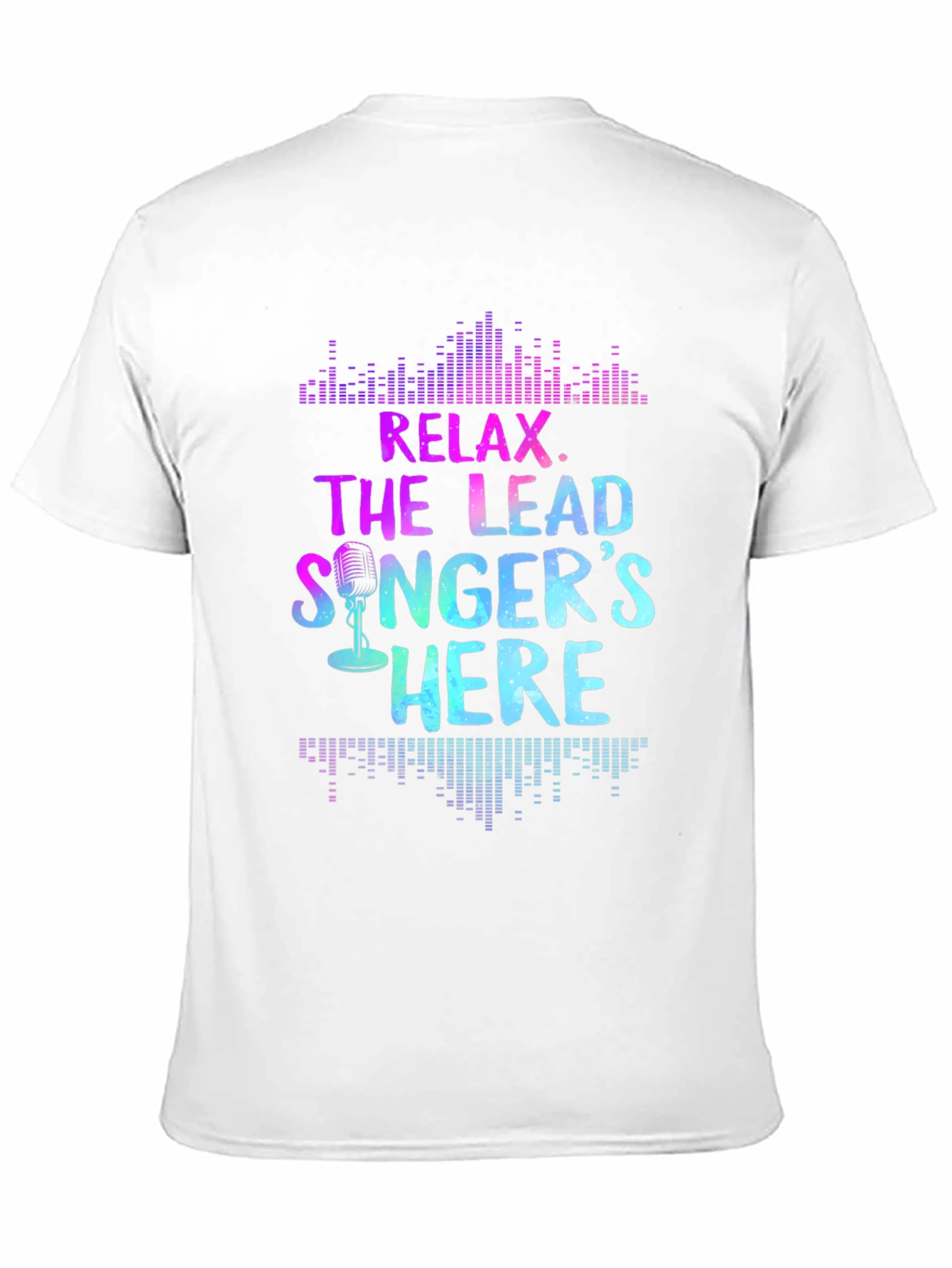 Relax the Lead Singers Here T-Shirt