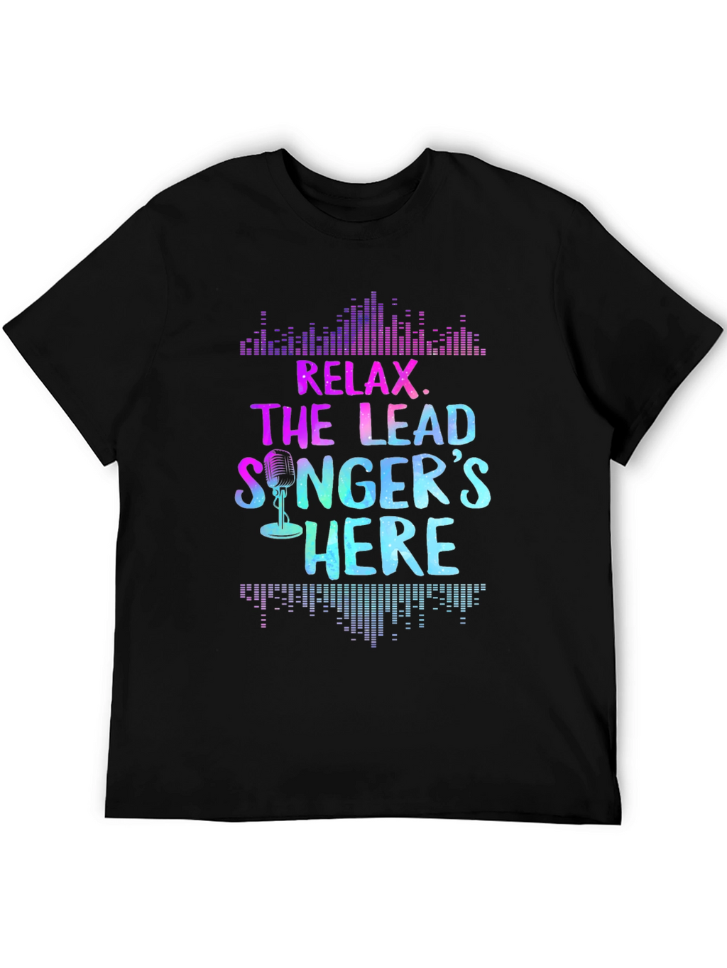 Relax the Lead Singers Here T-Shirt