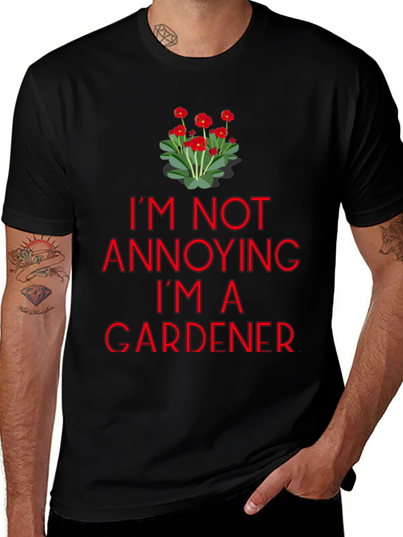 Gardener T-Shirt - Im Not Annoying Graphic Tee