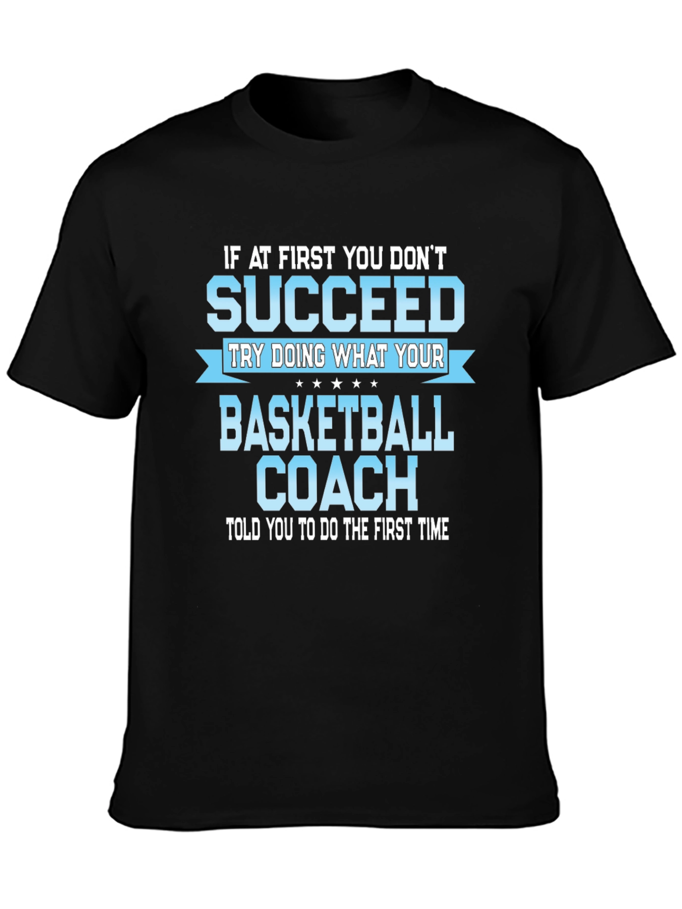 Basketball Coach T-Shirt - Succeed!