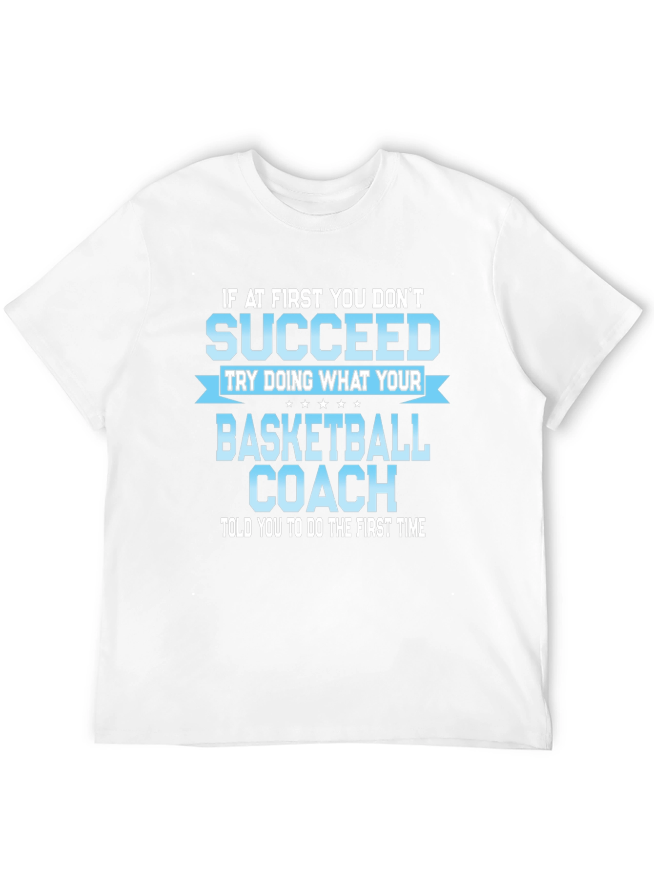 Basketball Coach T-Shirt - Succeed!