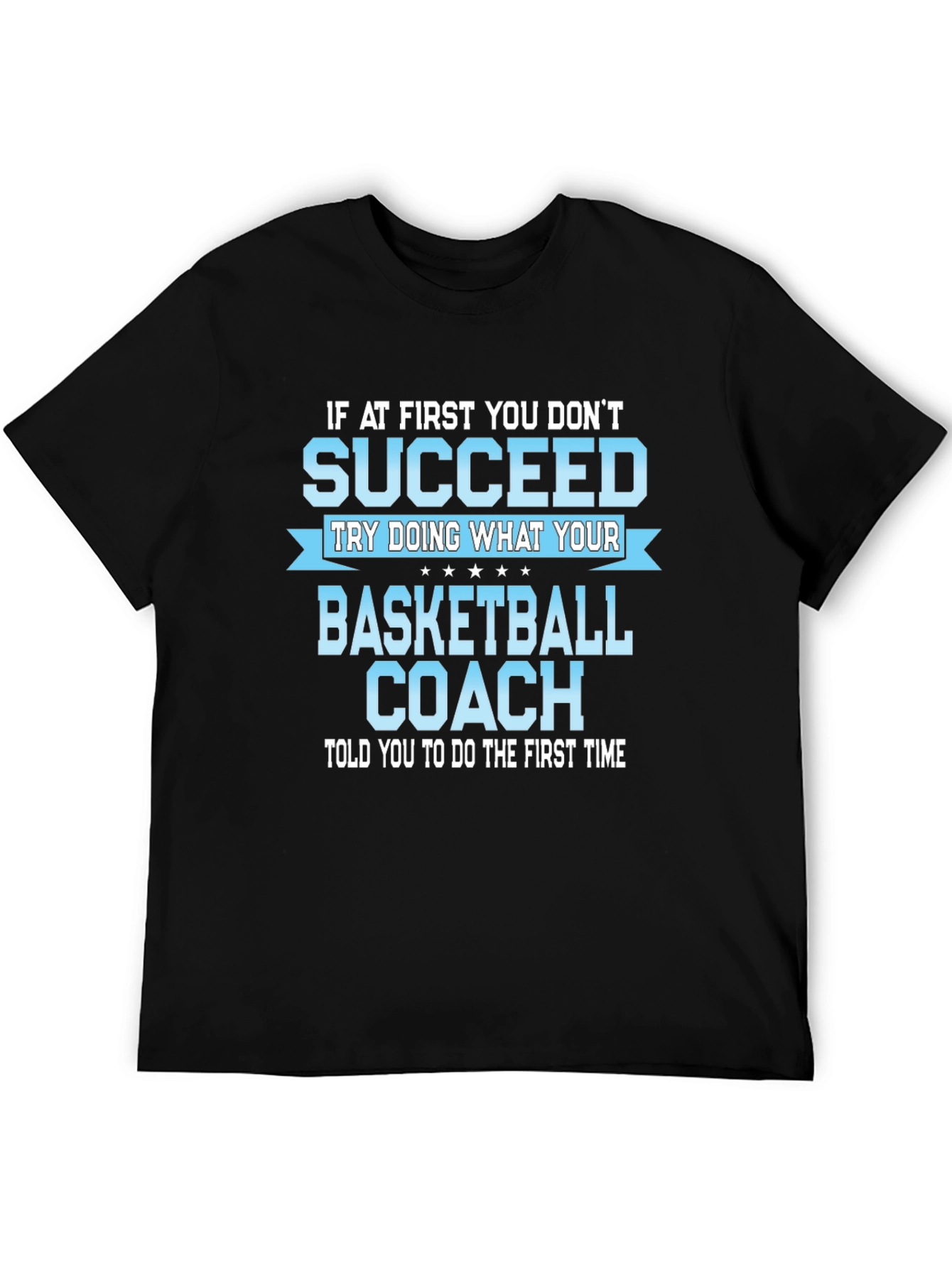 Basketball Coach T-Shirt - Succeed!