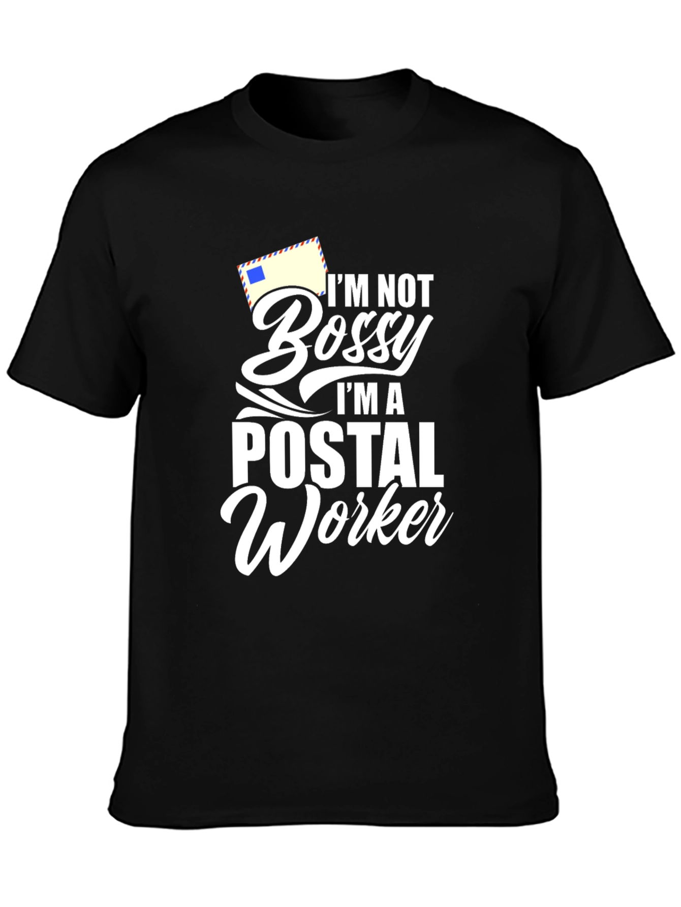 Postal Worker T-Shirt - Im Not Bossy Funny Tee