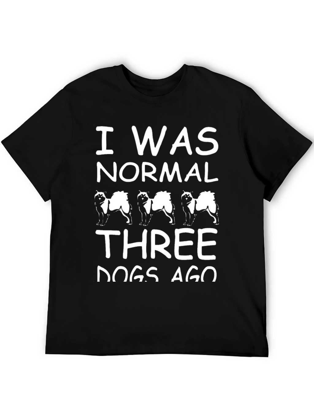 I Was Normal Three Dogs Ago Black T-Shirt