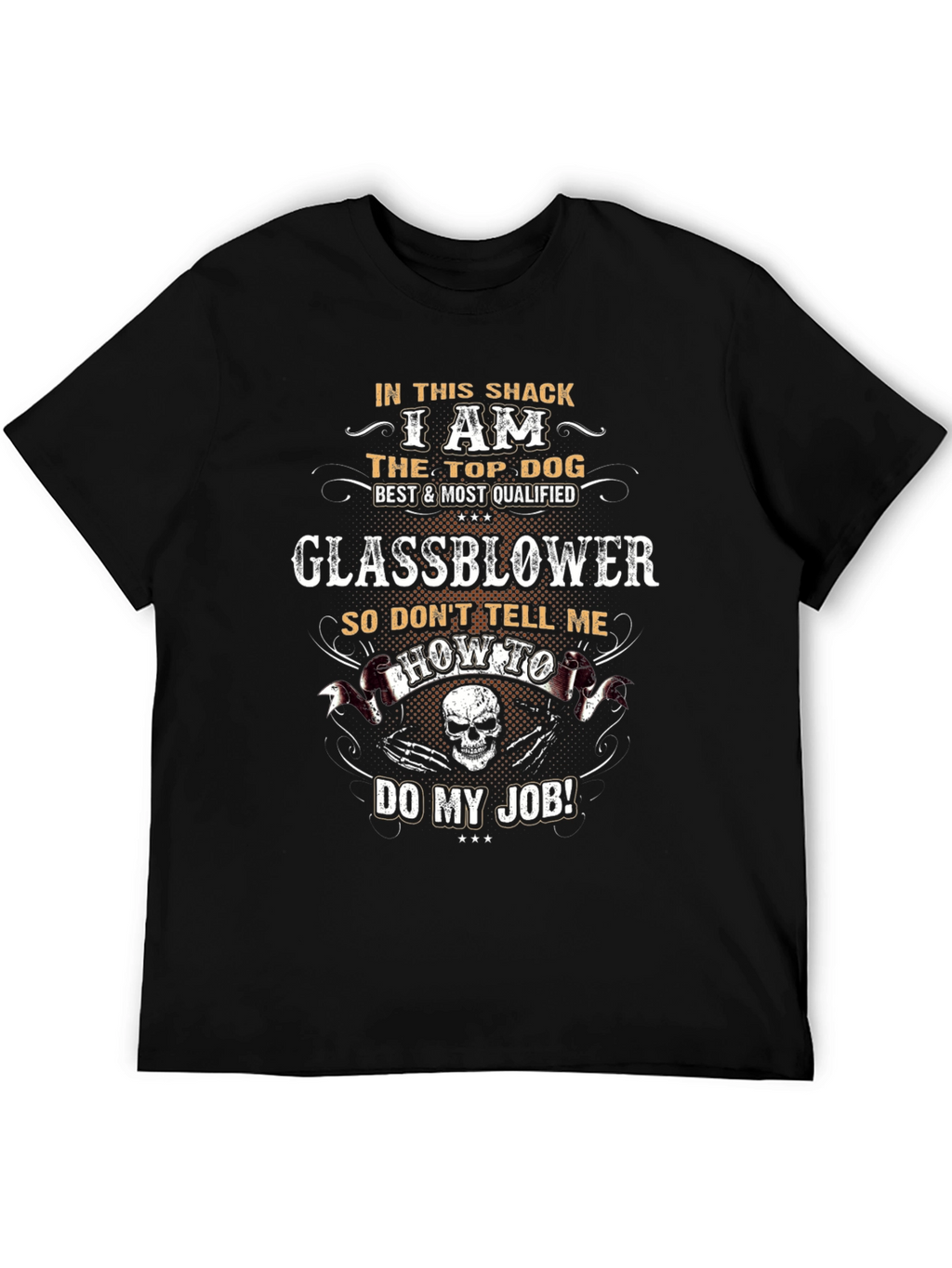 Glassblower T-Shirt - Top Dog Best & Most Qualified