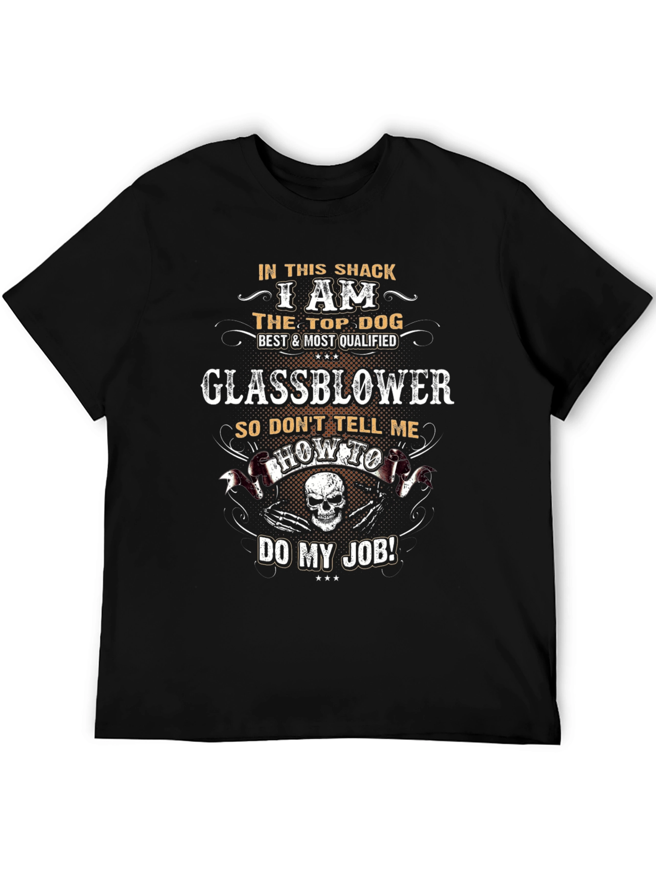 Glassblower T-Shirt - Top Dog Best & Most Qualified