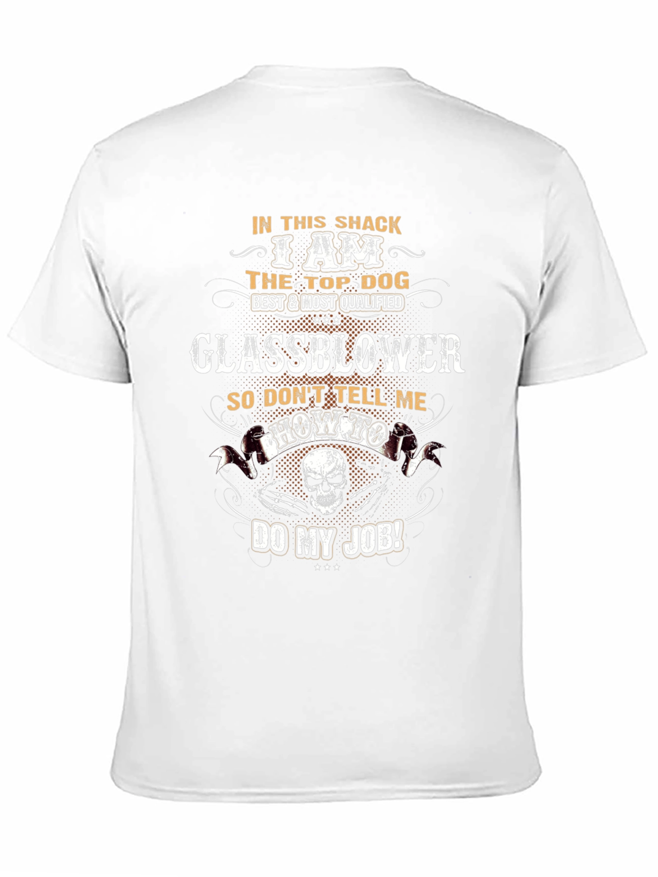 Glassblower T-Shirt - Top Dog Best & Most Qualified