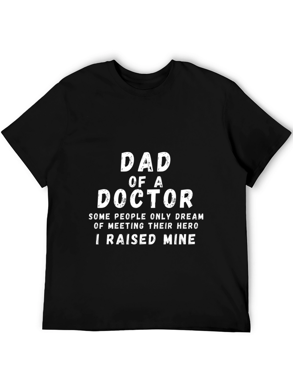 Dad of a Doctor T-Shirt - Hero Raising