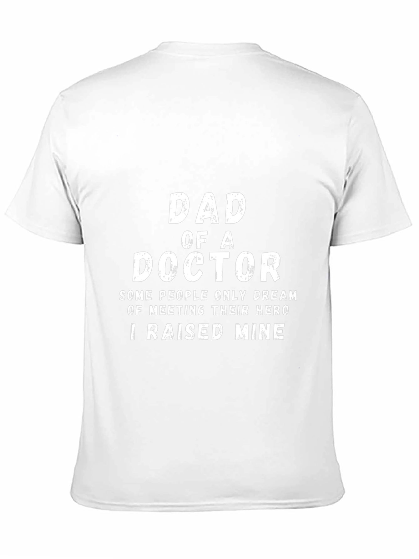 Dad of a Doctor T-Shirt - Hero Raising