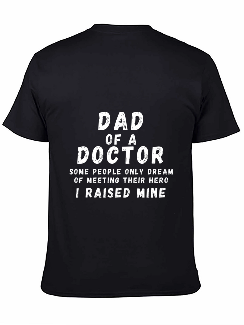 Dad of a Doctor T-Shirt - Hero Raising
