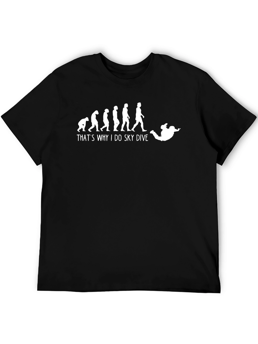 Skydiving Evolution T-Shirt: Why I Skydive!