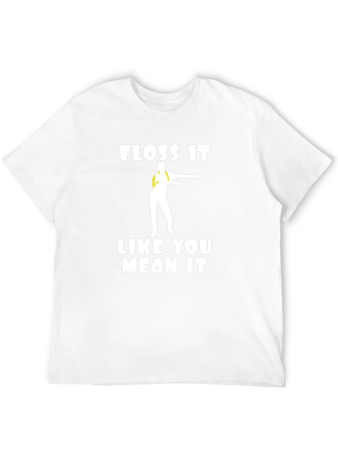Floss It Like You Mean It T-Shirt