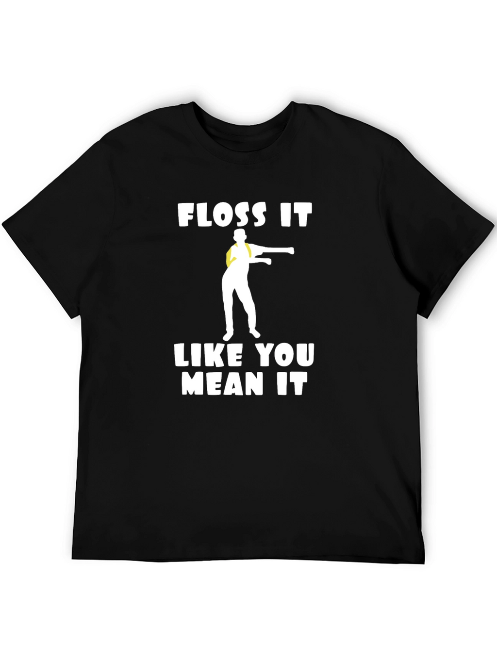 Floss It Like You Mean It T-Shirt