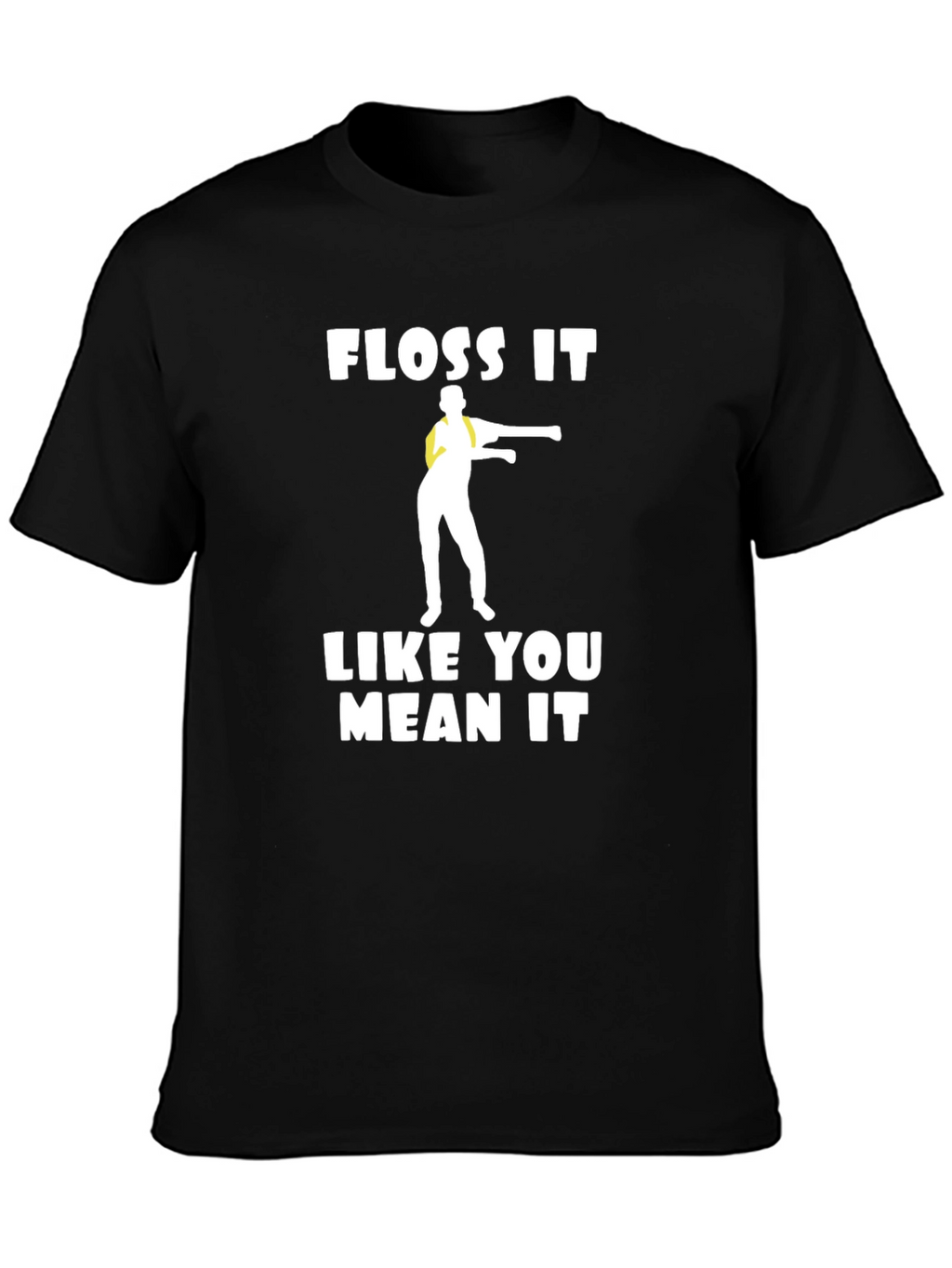 Floss It Like You Mean It T-Shirt
