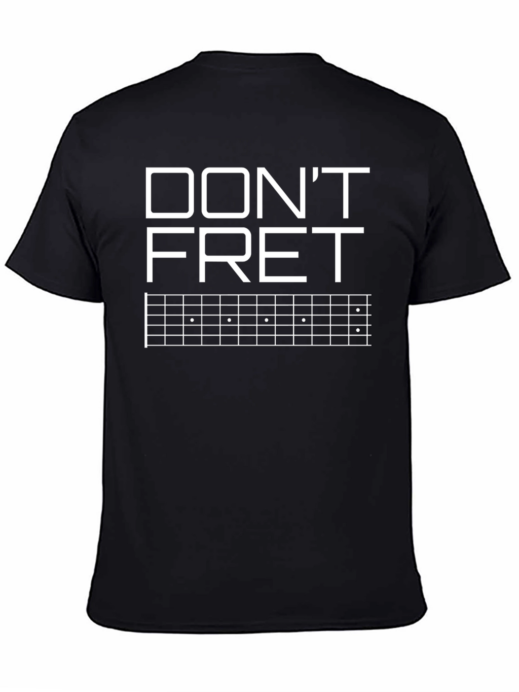 Dont Fret T-Shirt - Guitar Lovers Tee