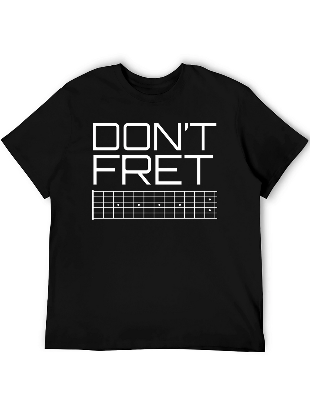 Dont Fret T-Shirt - Guitar Lovers Tee