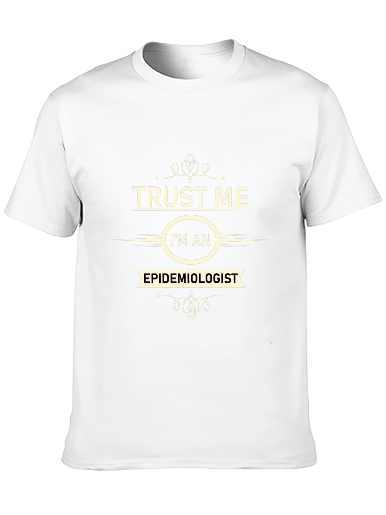 Trust Me Im an Epidemiologist Black T-Shirt