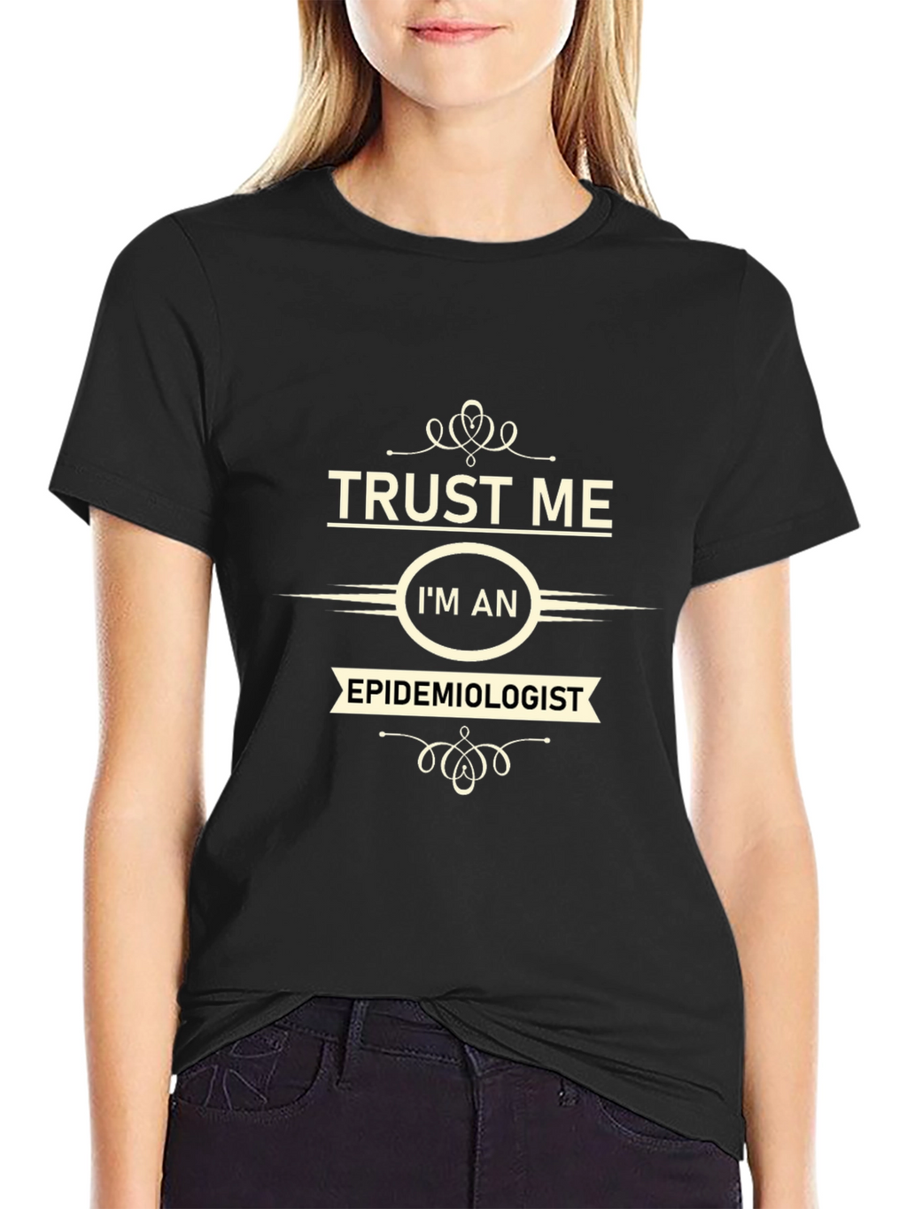 Trust Me Im an Epidemiologist Black T-Shirt