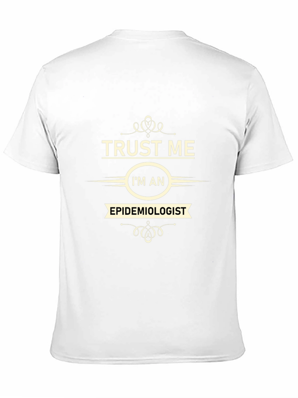 Trust Me Im an Epidemiologist Black T-Shirt