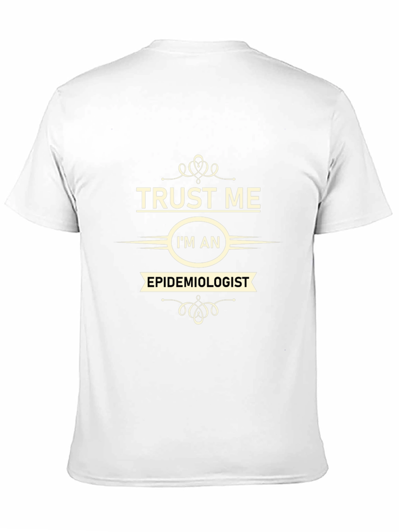Trust Me Im an Epidemiologist Black T-Shirt