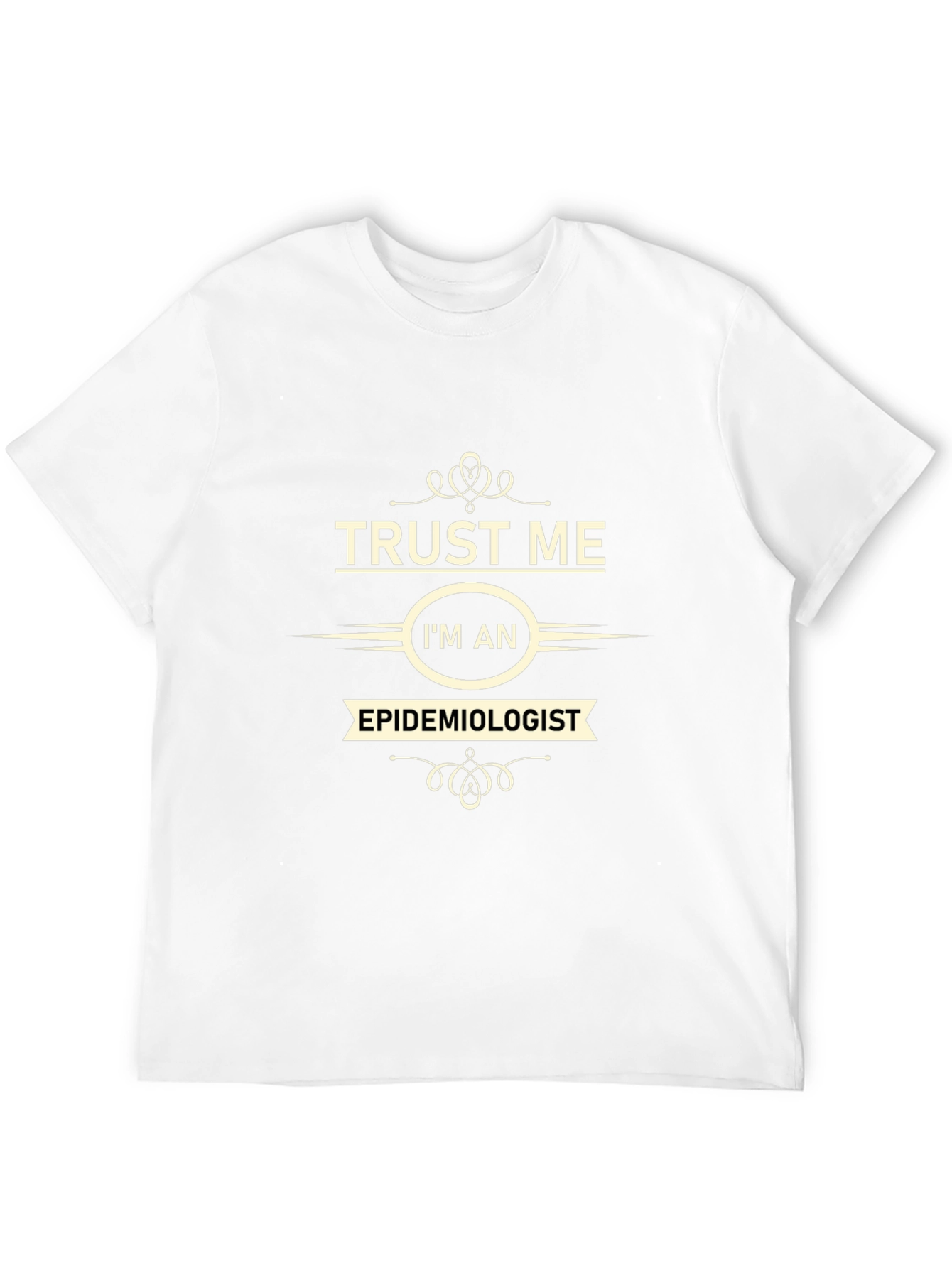 Trust Me Im an Epidemiologist Black T-Shirt