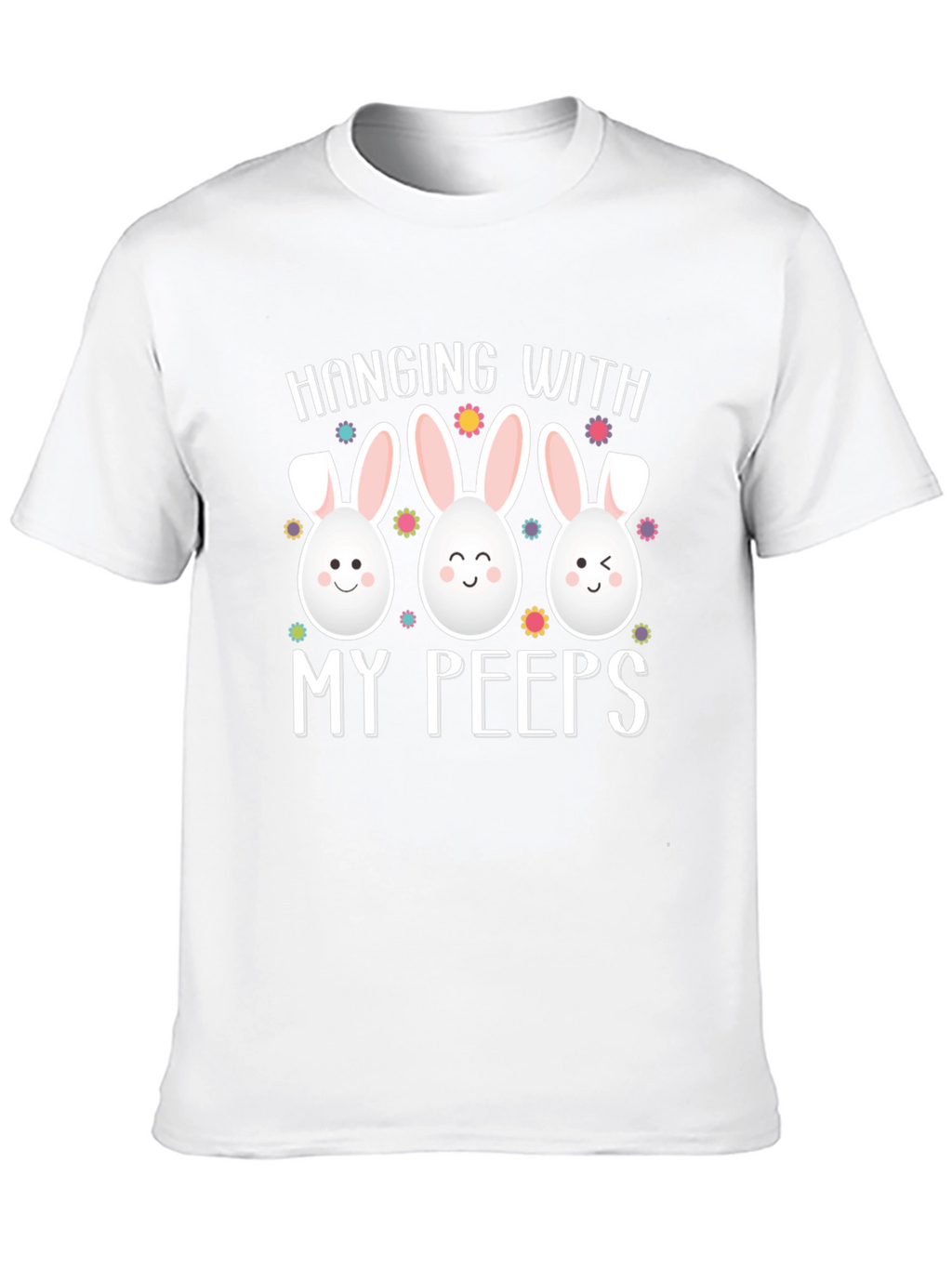 Hanging With My Peeps Easter T-Shirt
