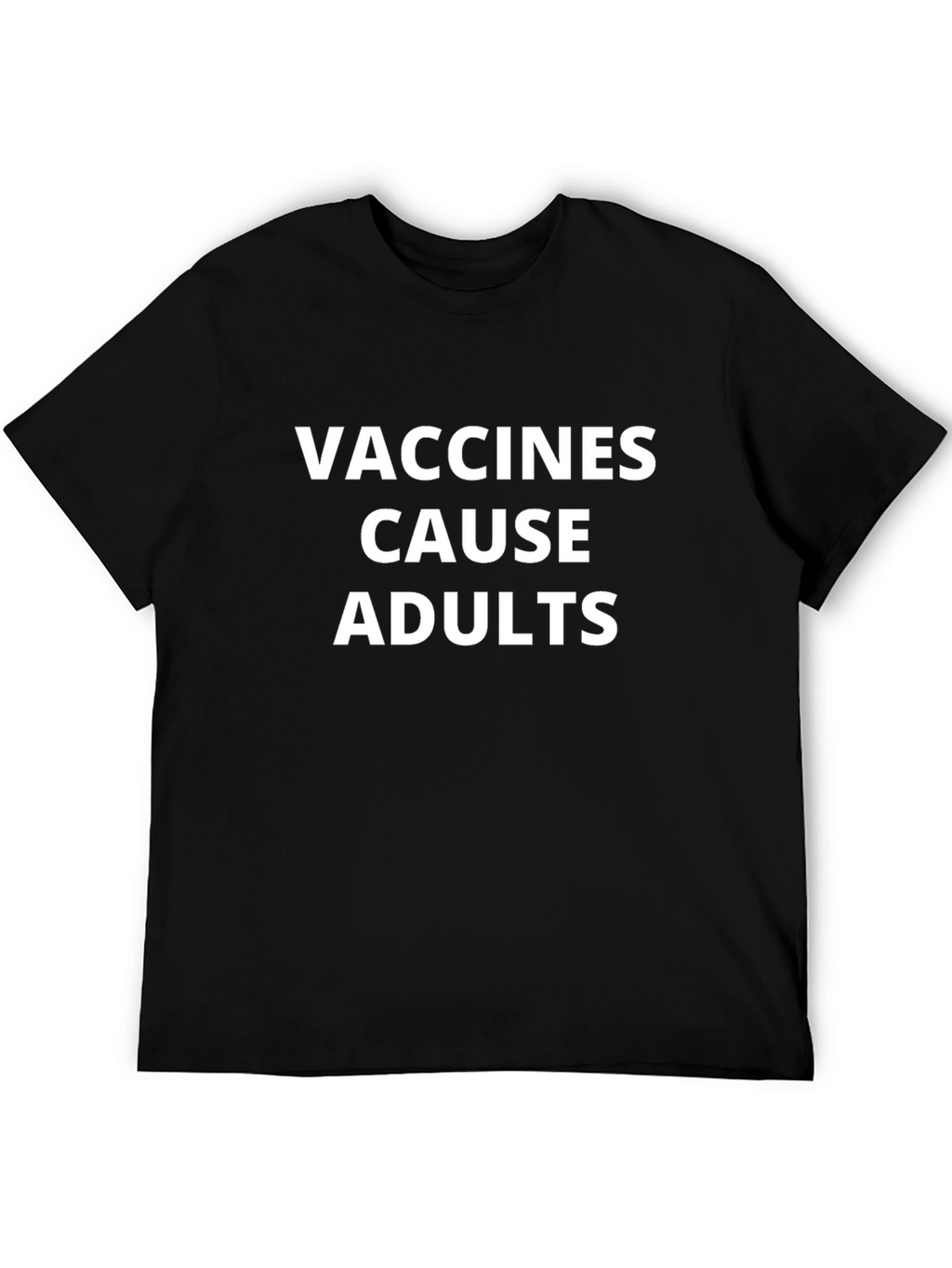 Vaccines Cause Adults Funny Graphic T-Shirt