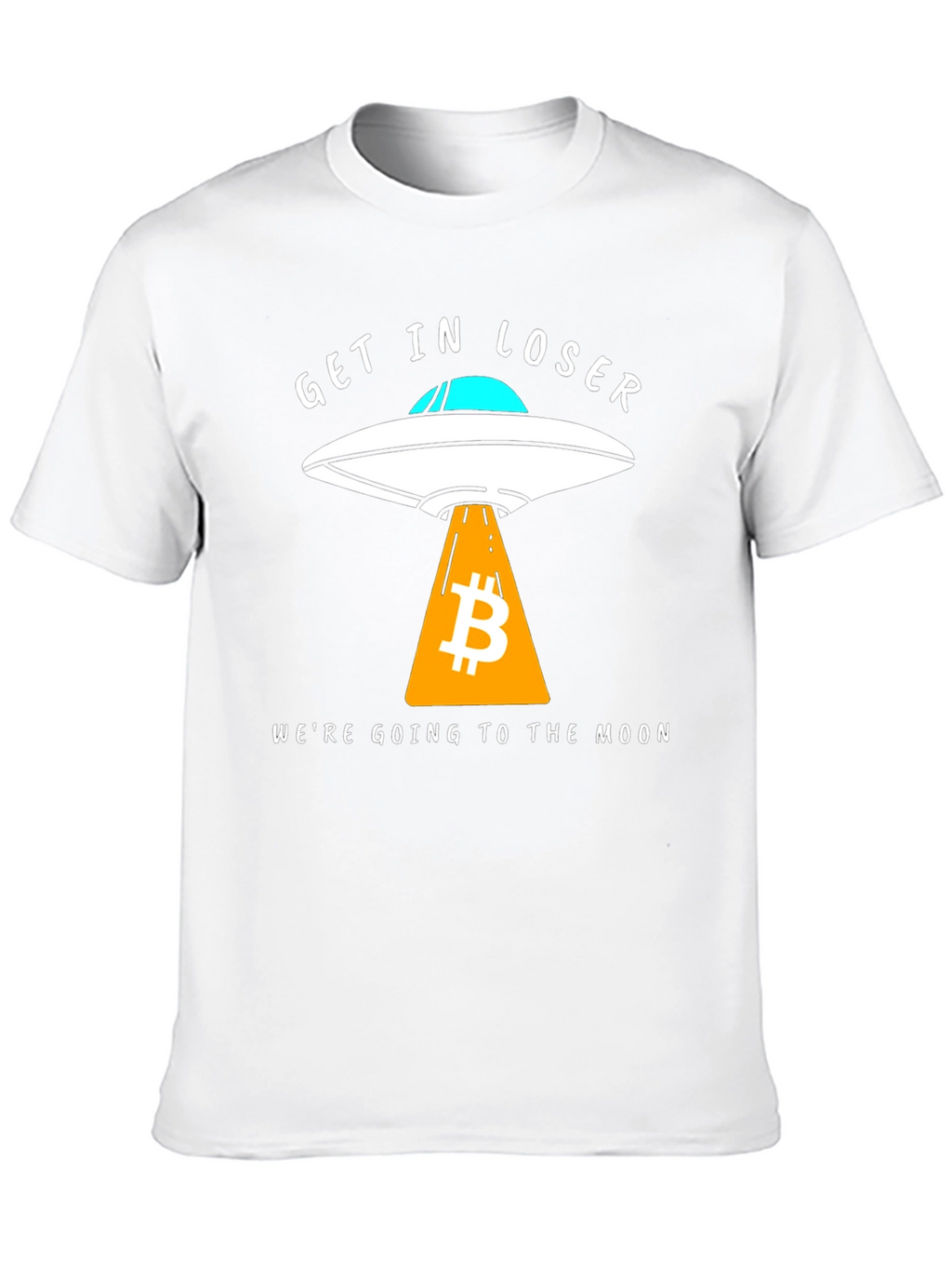 Bitcoin to the Moon T-Shirt - Get in Loser!