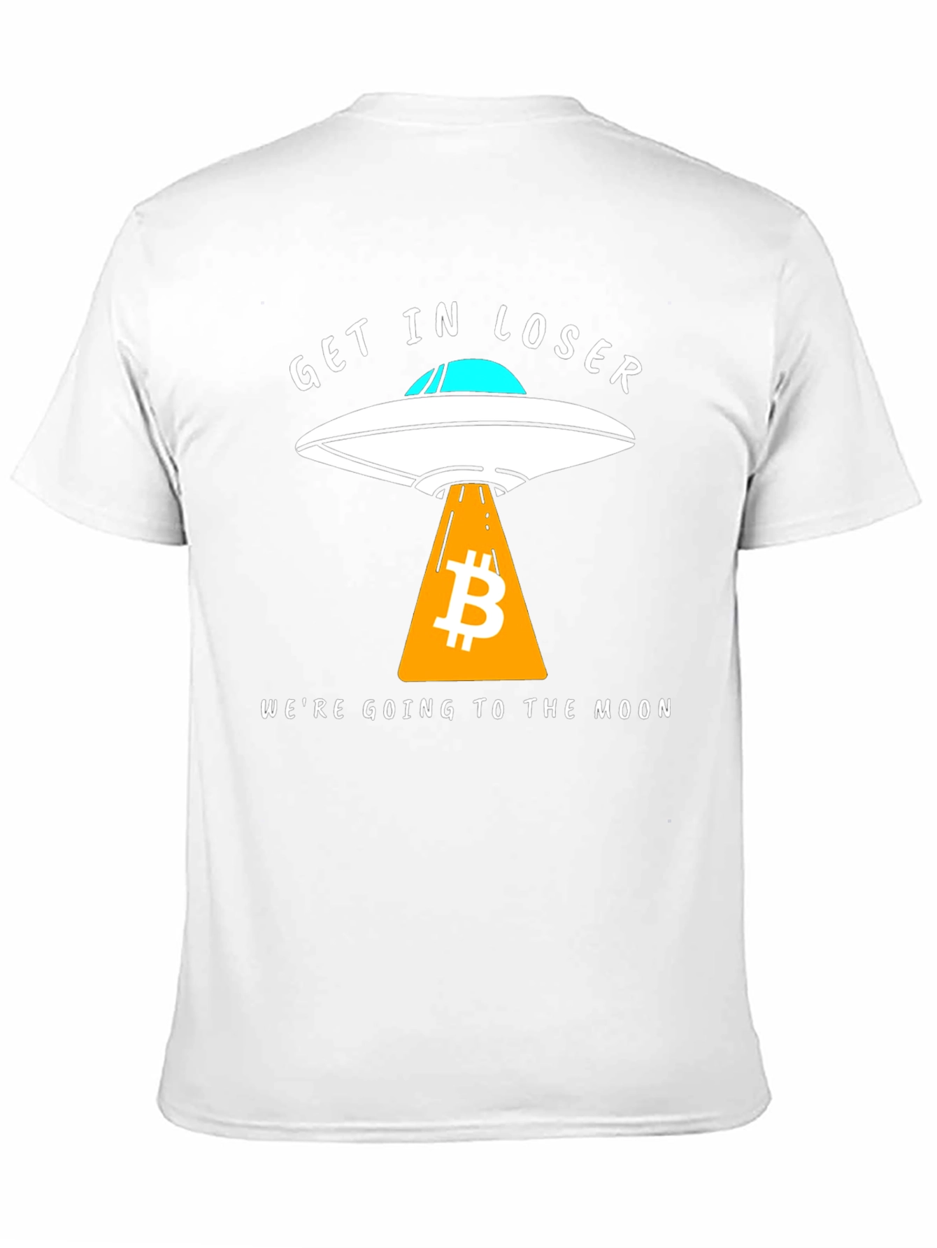 Bitcoin to the Moon T-Shirt - Get in Loser!