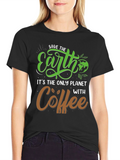 Save the Earth Coffee Lover T-Shirt