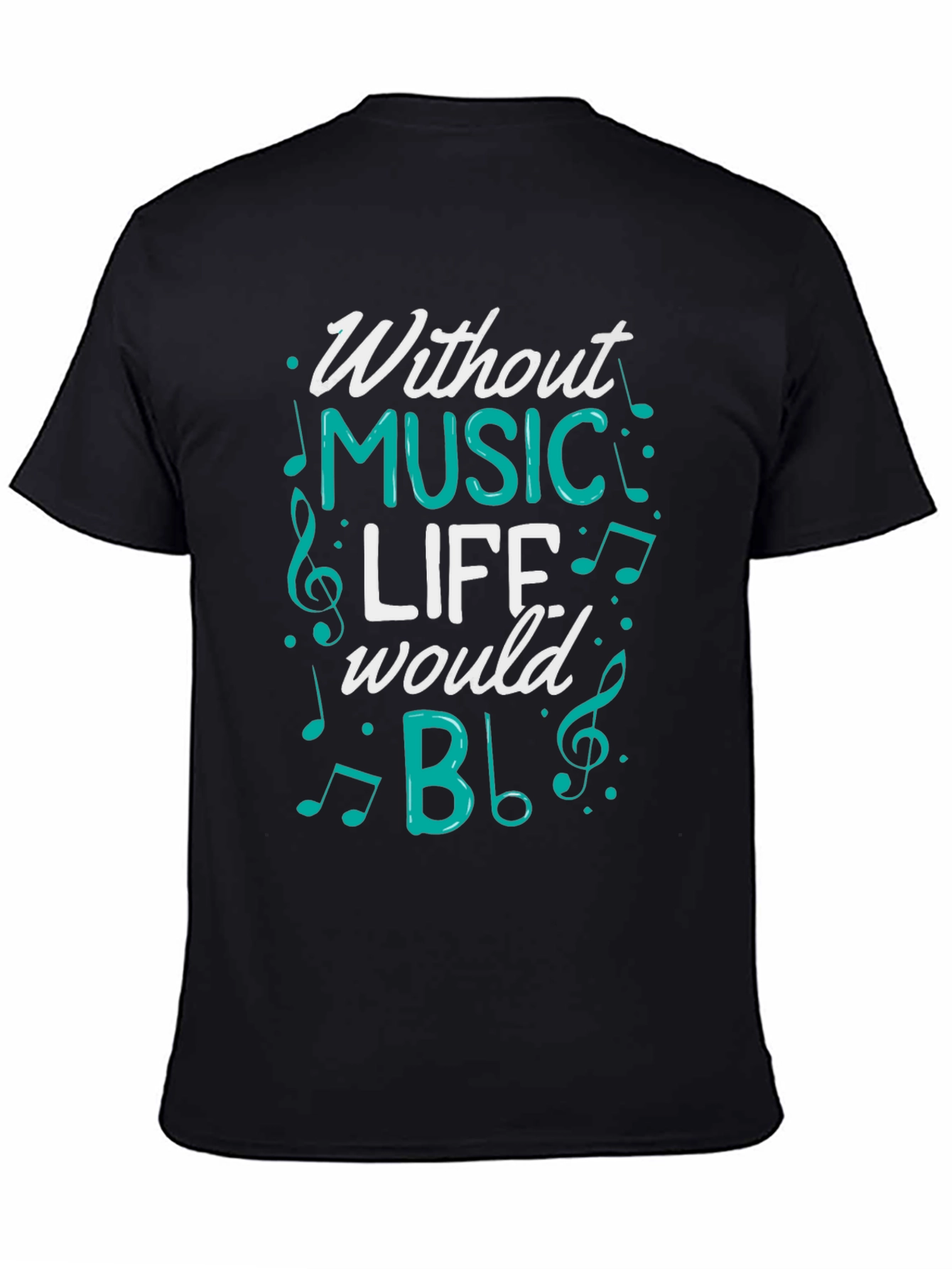 Music Lover T-Shirt - Without Music Life Would B♭