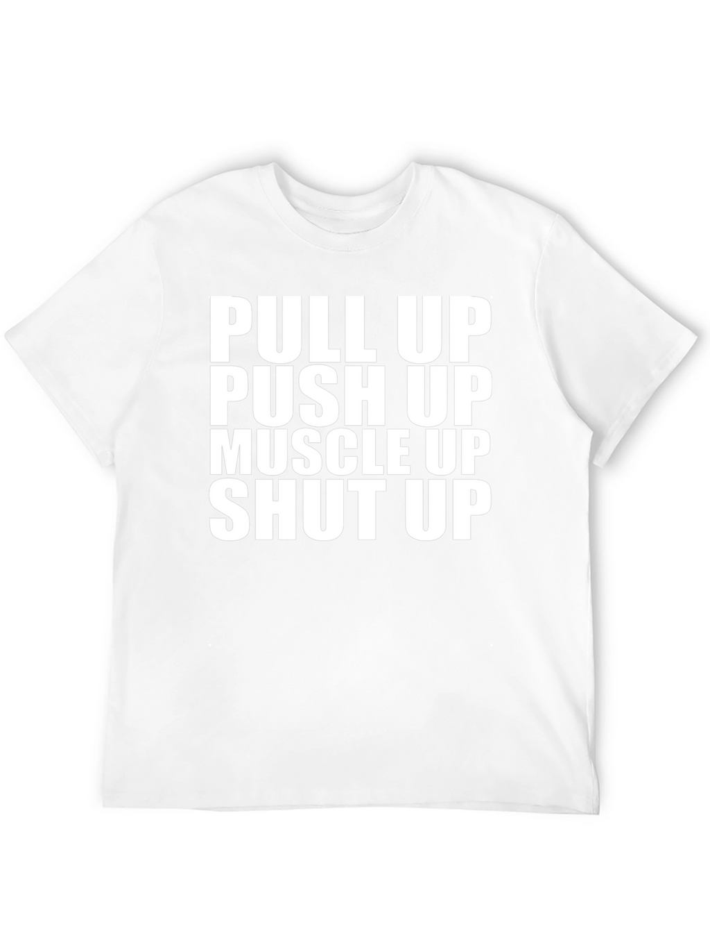 Pull Up Push Up Shut Up Graphic Tee