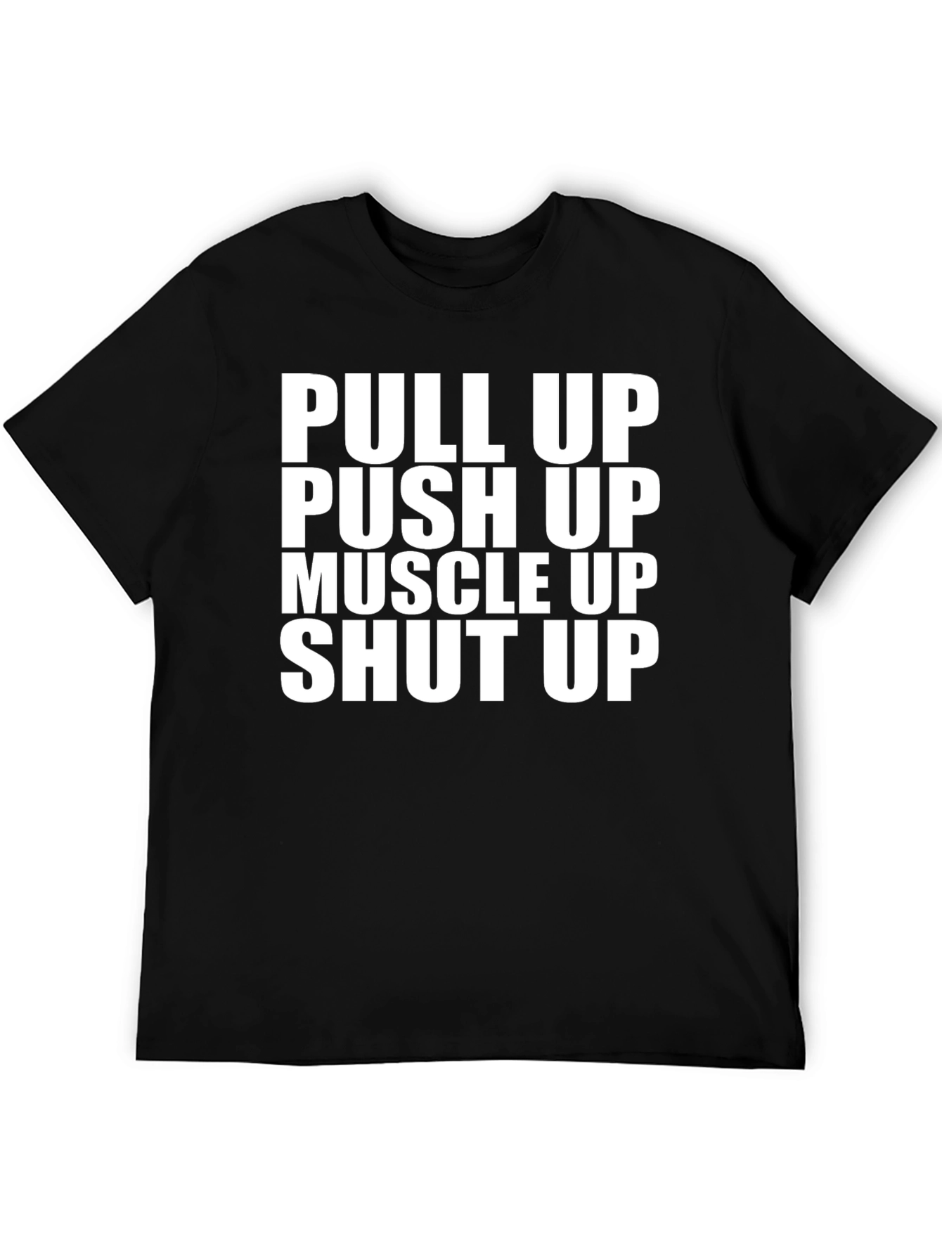 Pull Up Push Up Shut Up Graphic Tee